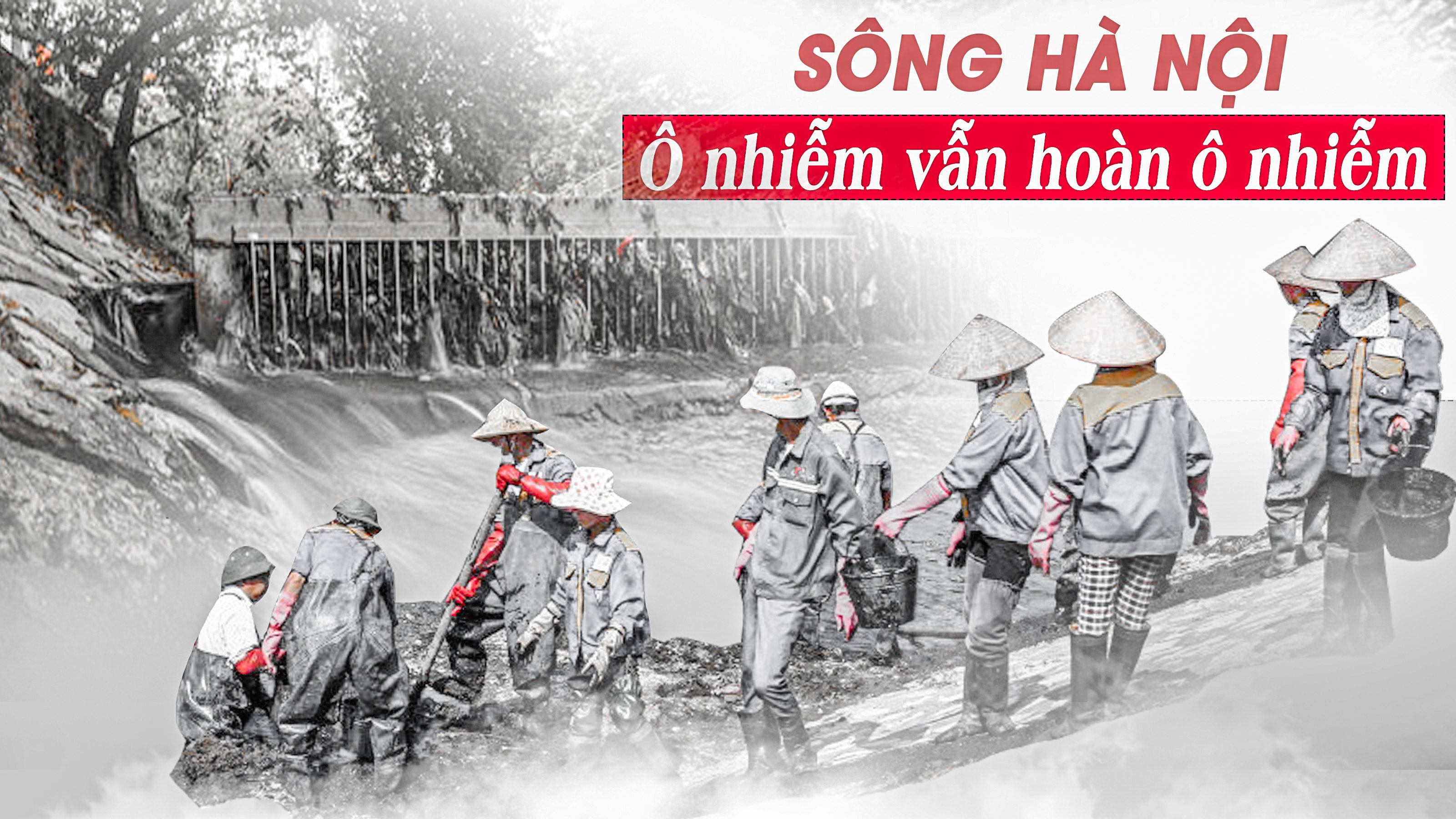 Sông Hà Nội: Ô nhiễm vẫn hoàn ô nhiễm