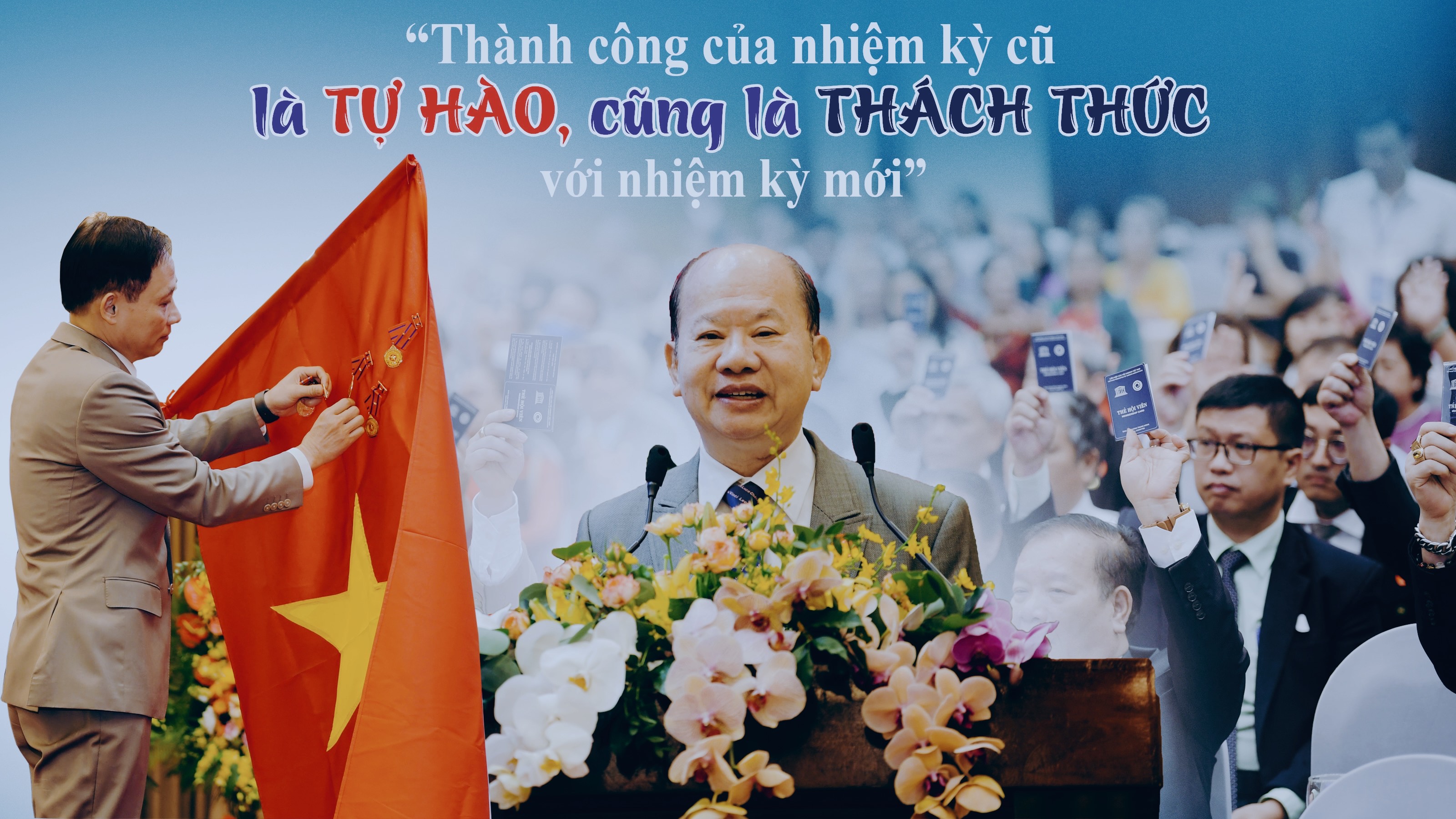 'Thành công của nhiệm kỳ cũ là tự hào, cũng là thách thức với nhiệm kỳ mới'