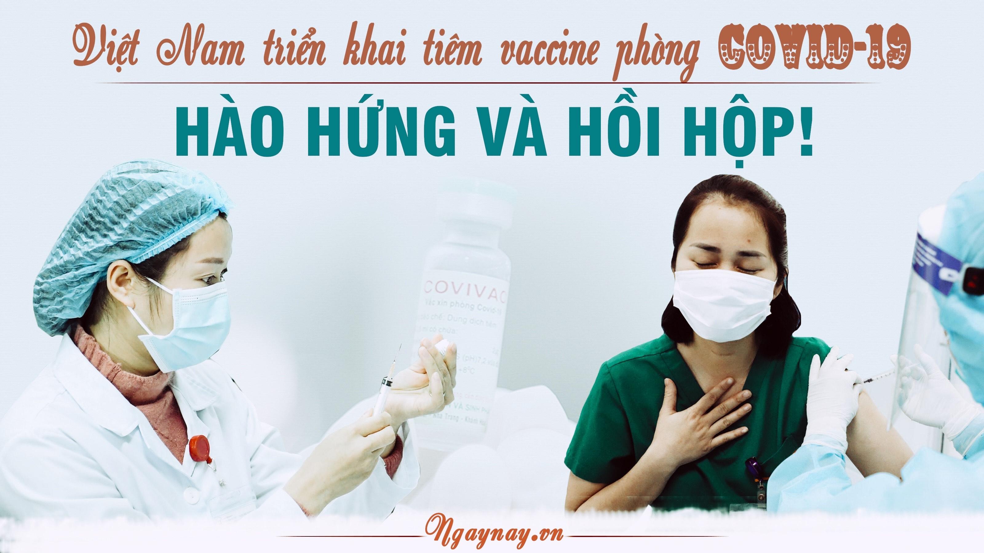 Việt Nam triển khai tiêm vaccine phòng COVID-19: Hào hứng và hồi hộp!