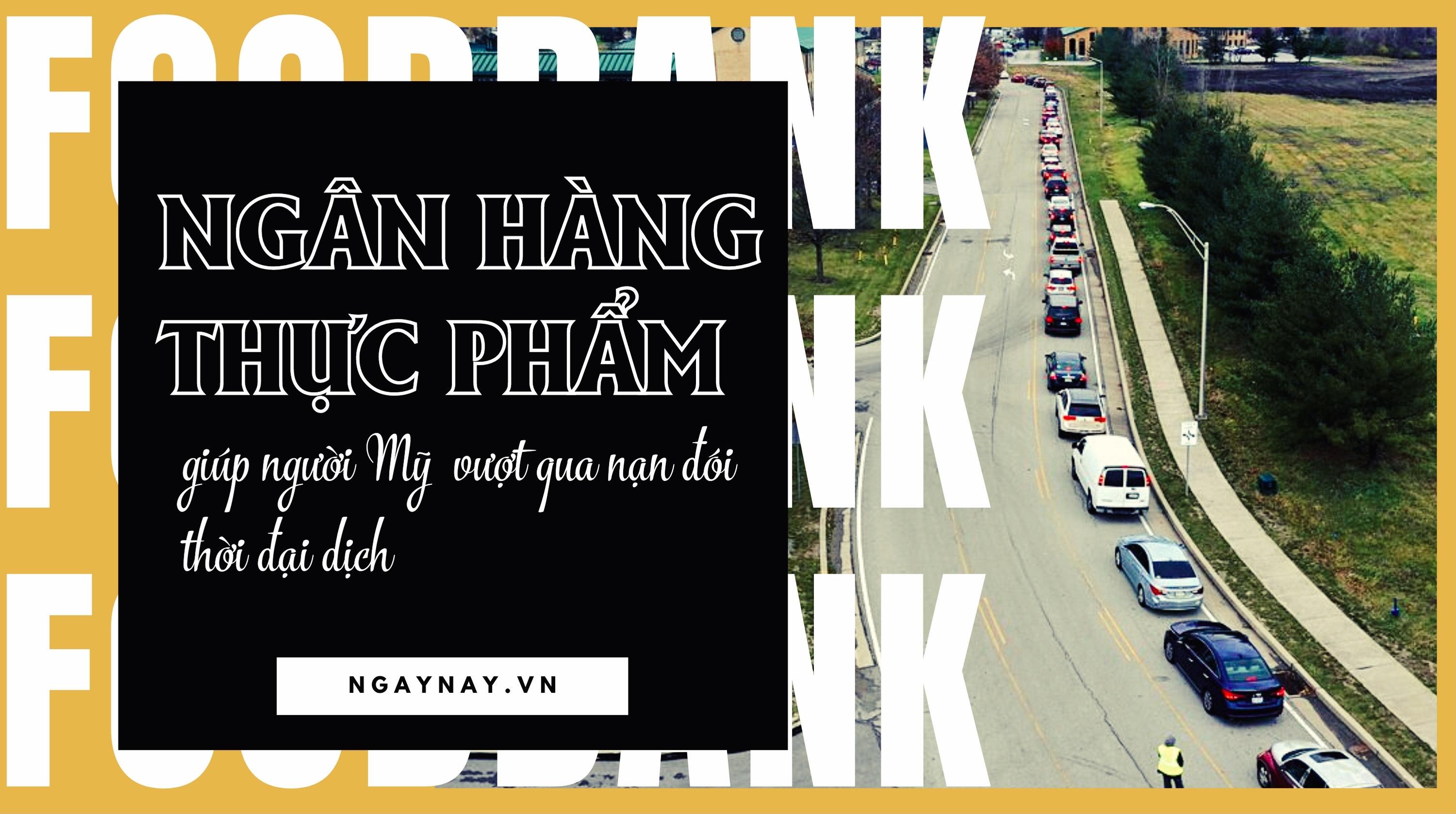 Ngân hàng thực phẩm giúp người Mỹ vượt qua nạn đói thời đại dịch