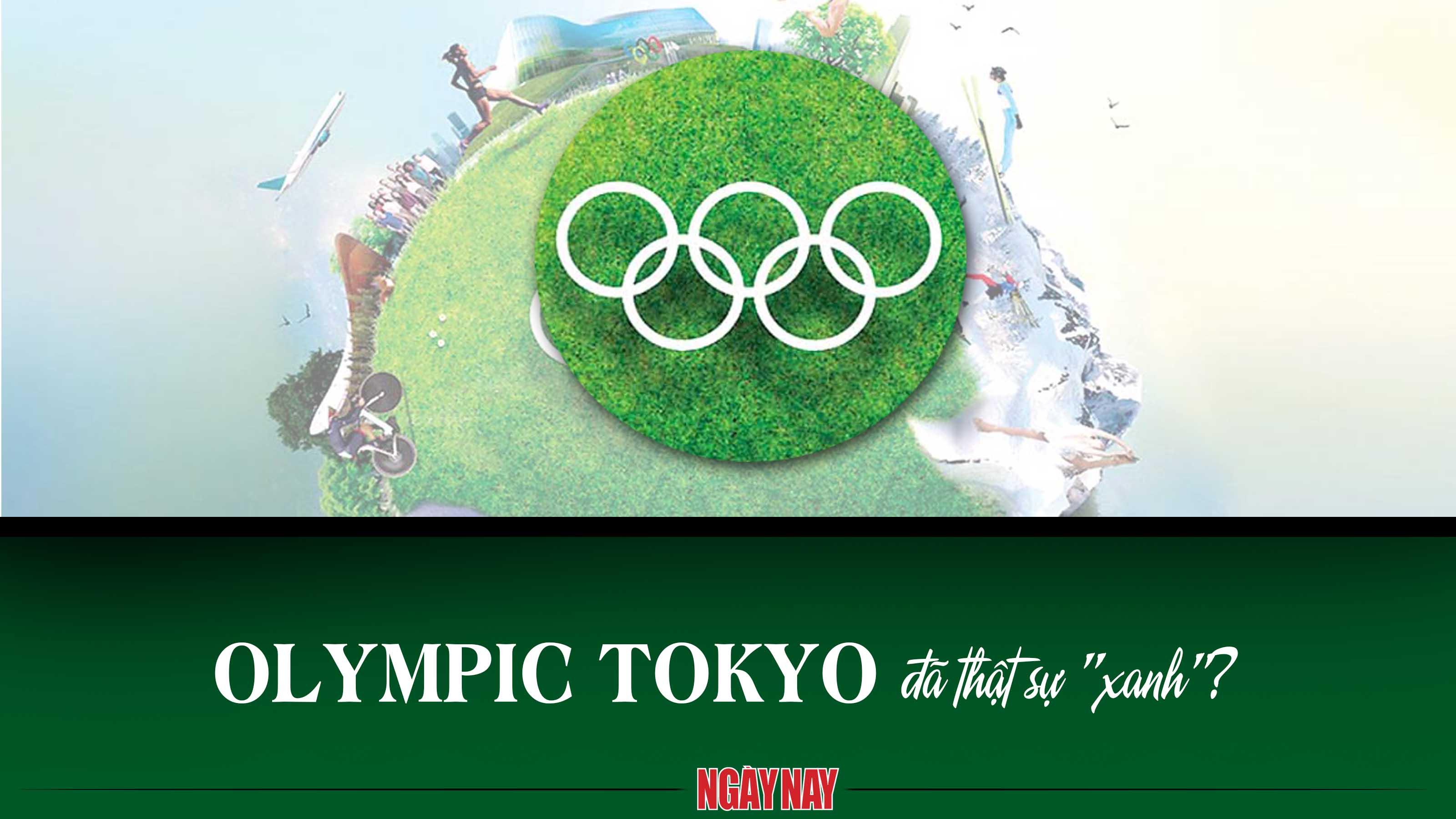 Olympic Tokyo đã thật sự 'xanh'?