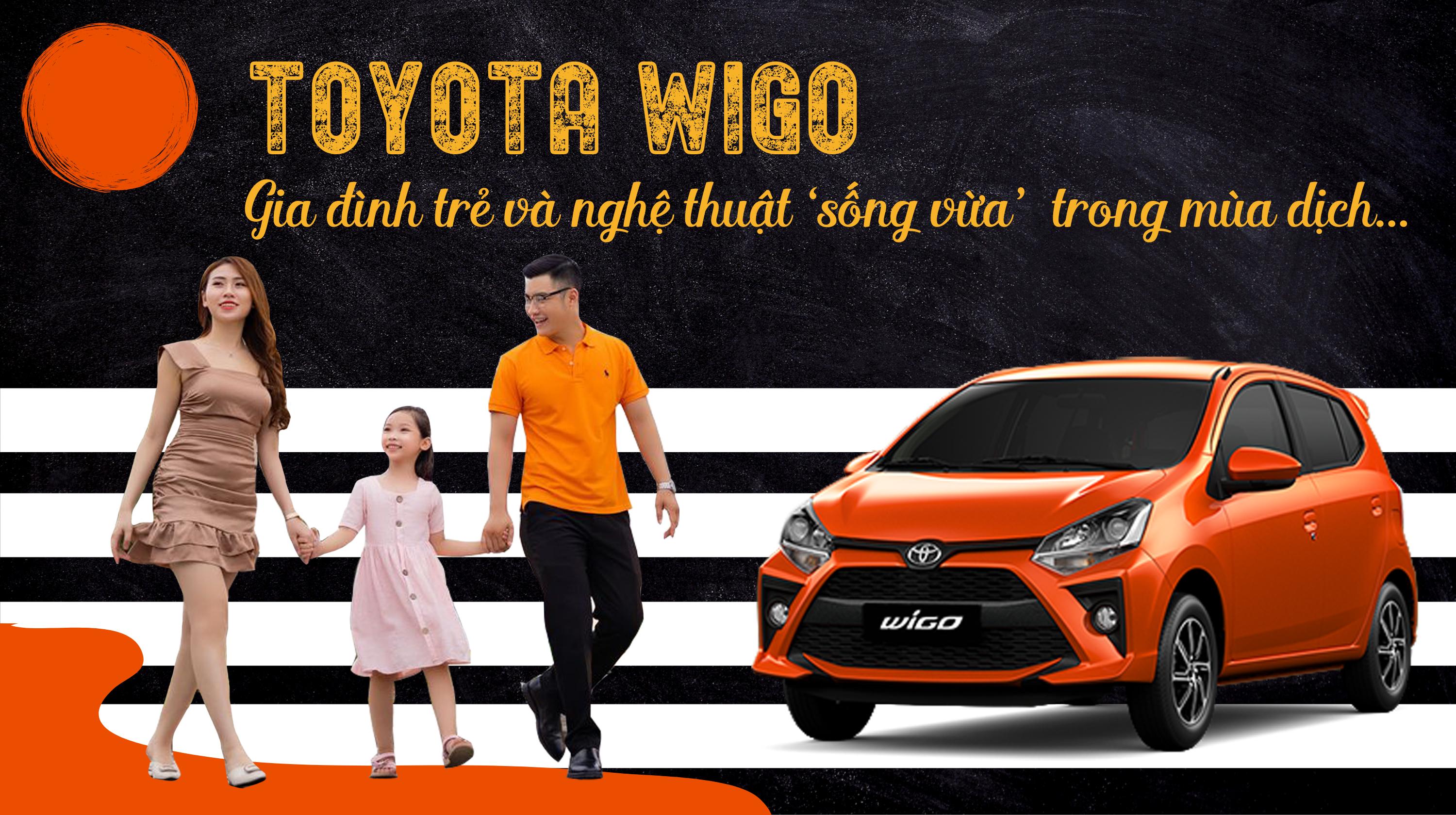 Gia đình trẻ và nghệ thuật ‘sống vừa’ với Toyota Wigo trong mùa dịch