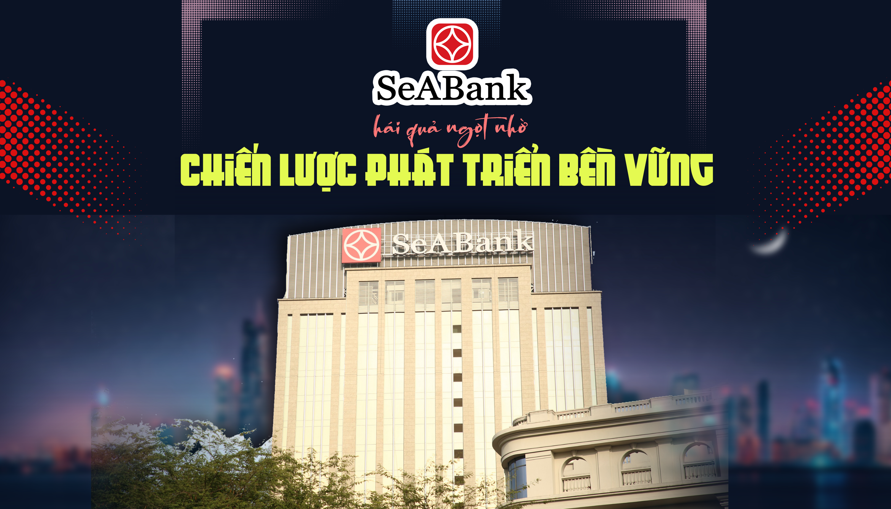 SeABank hái quả ngọt nhờ chiến lược phát triển bền vững