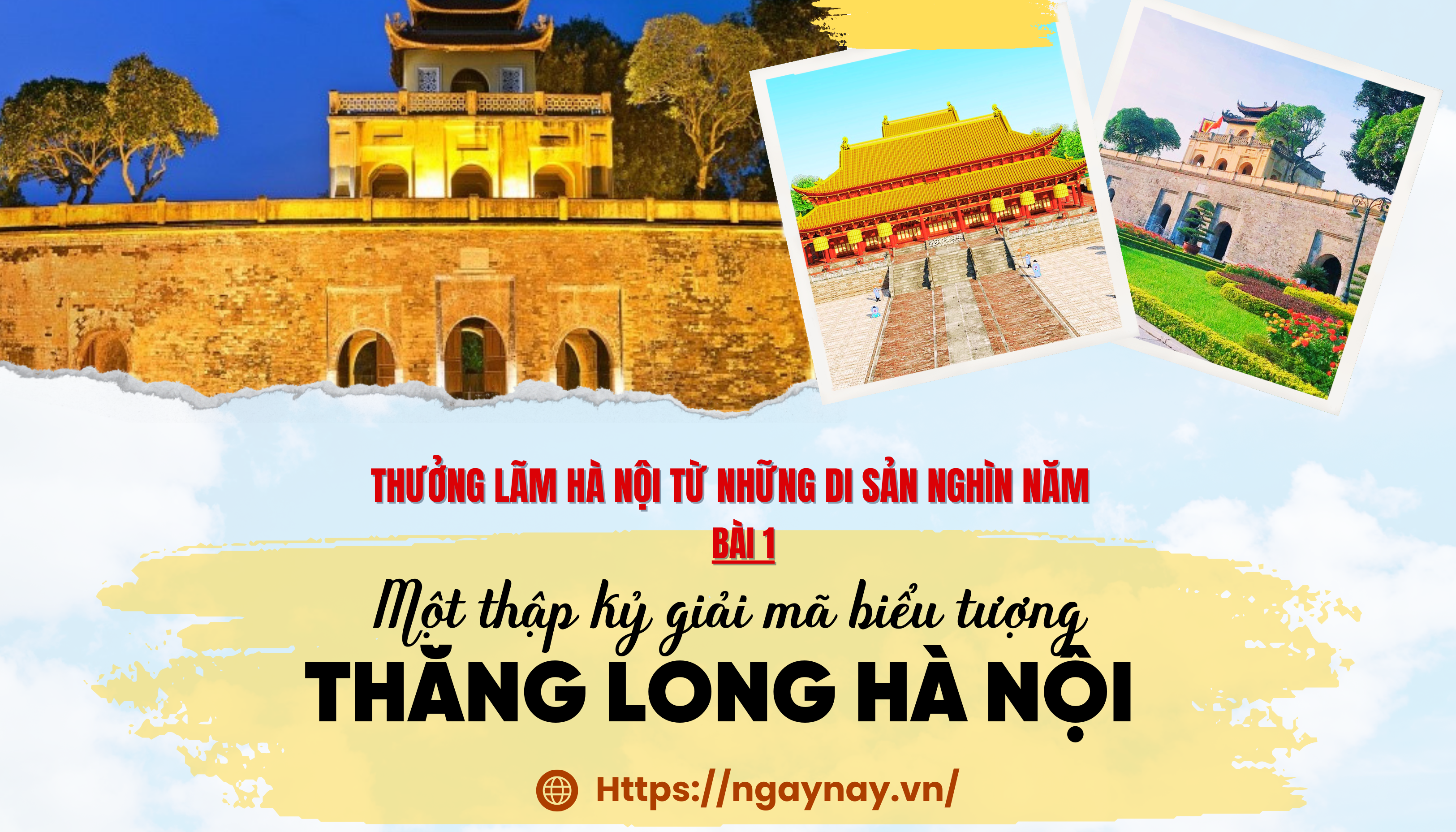 Thưởng lãm Hà Nội từ những di sản nghìn năm - Bài 1: Một thập kỷ giải mã Thăng Long - Hà Nội