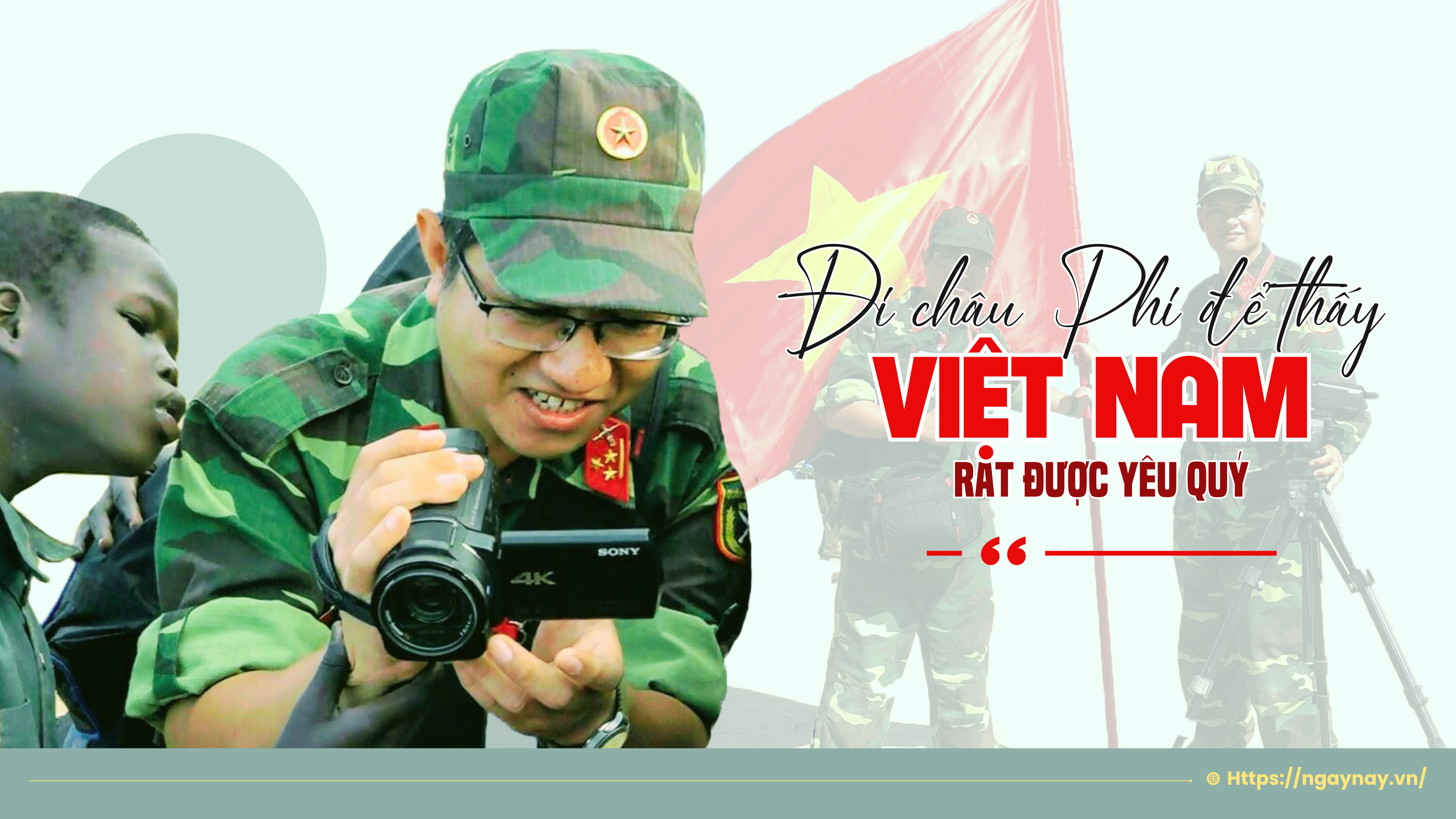 “Đi châu Phi để thấy Việt Nam rất được yêu quý”