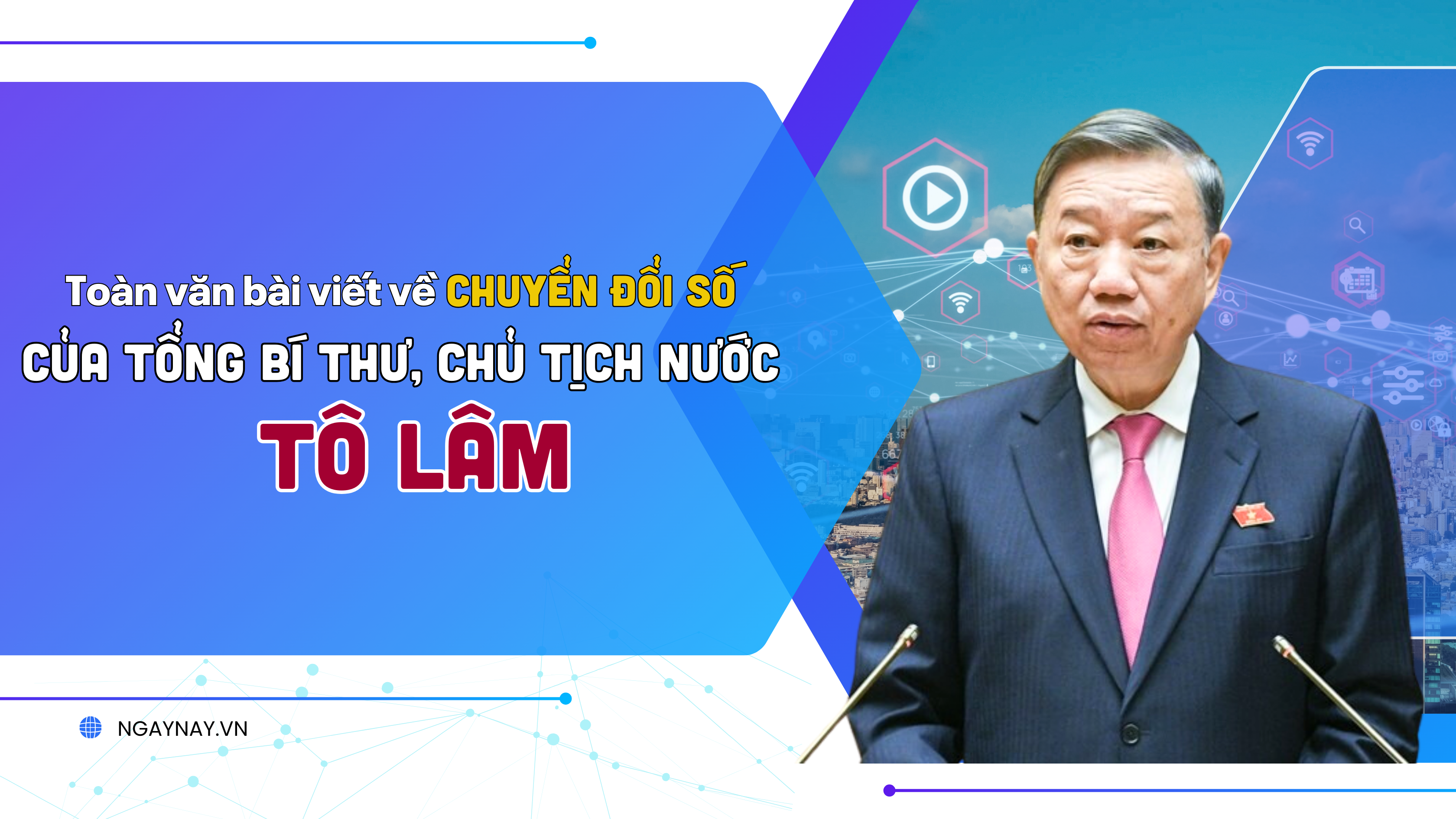 Toàn văn bài viết về Chuyển đổi số của Tổng Bí thư, Chủ tịch nước Tô Lâm