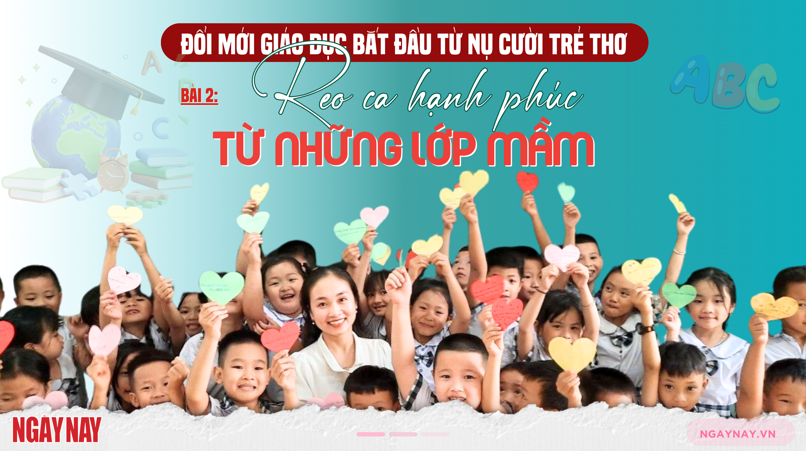 Đổi mới giáo dục bắt đầu từ nụ cười trẻ thơ - Bài 2: Reo ca hạnh phúc từ những lớp mầm