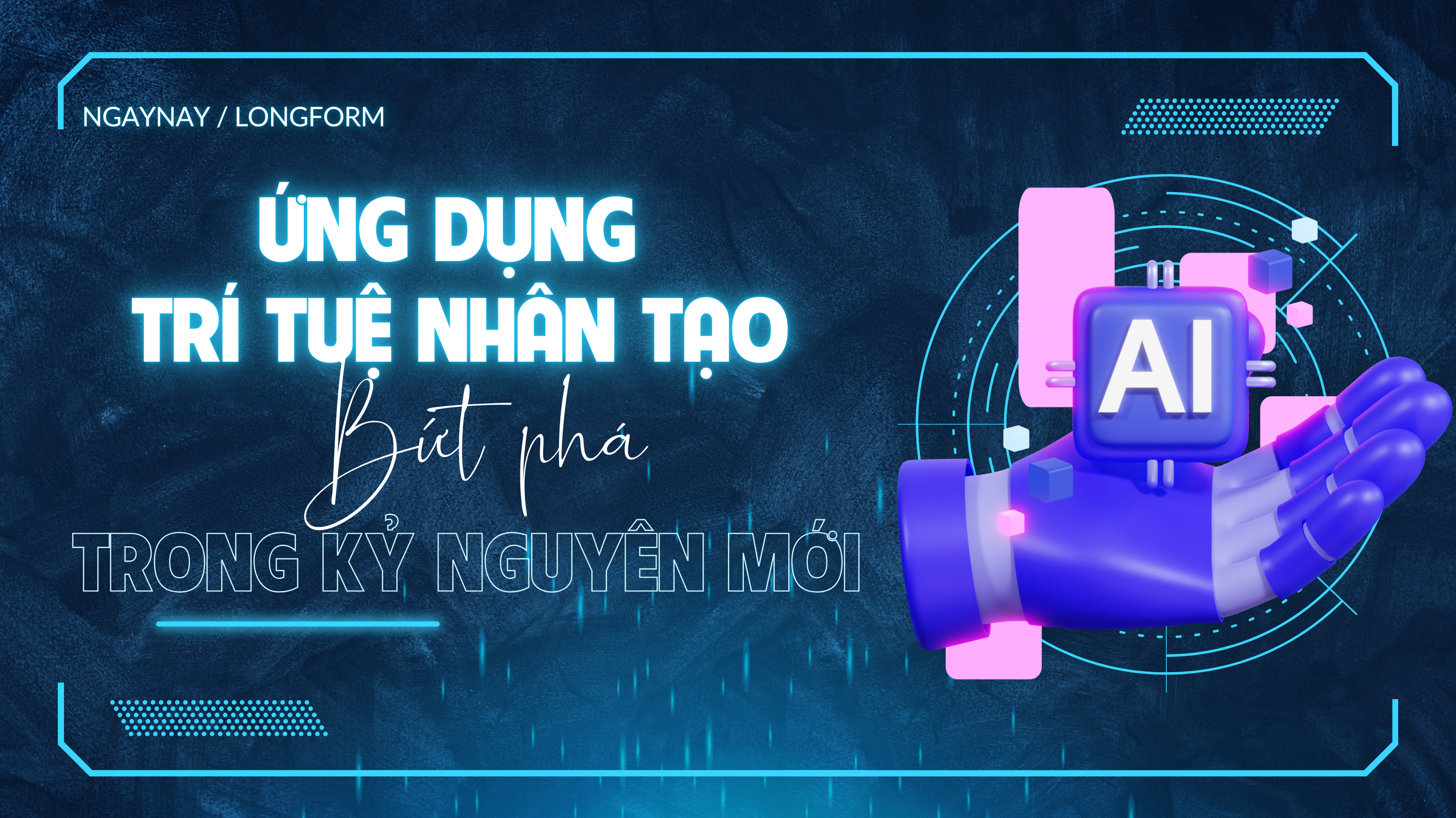 Ứng dụng trí tuệ nhân tạo: Bứt phá trong kỷ nguyên mới