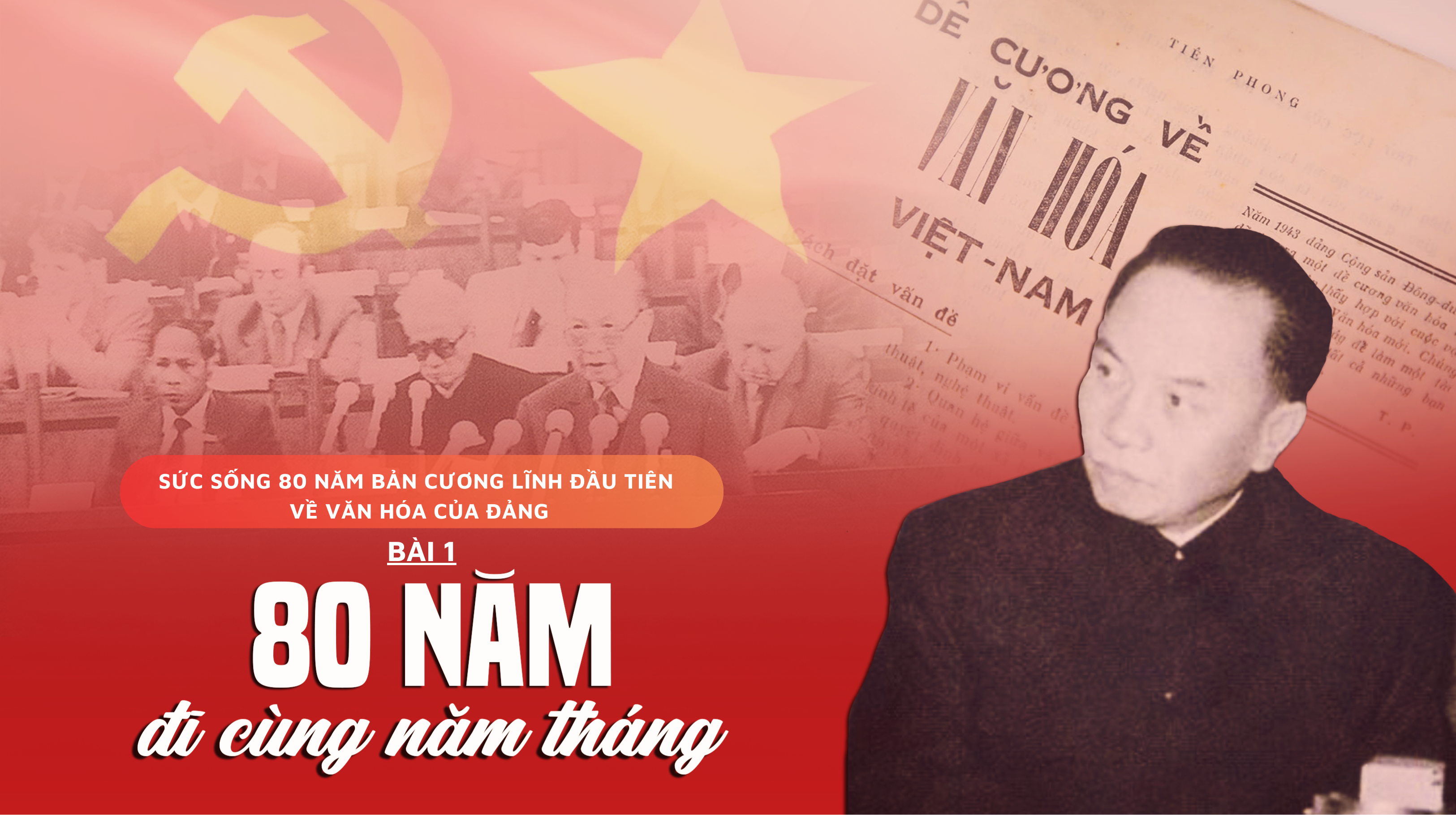 Sức sống 80 năm bản Cương lĩnh đầu tiên về văn hóa của Đảng - Bài 1: 80 năm đi cùng năm tháng 