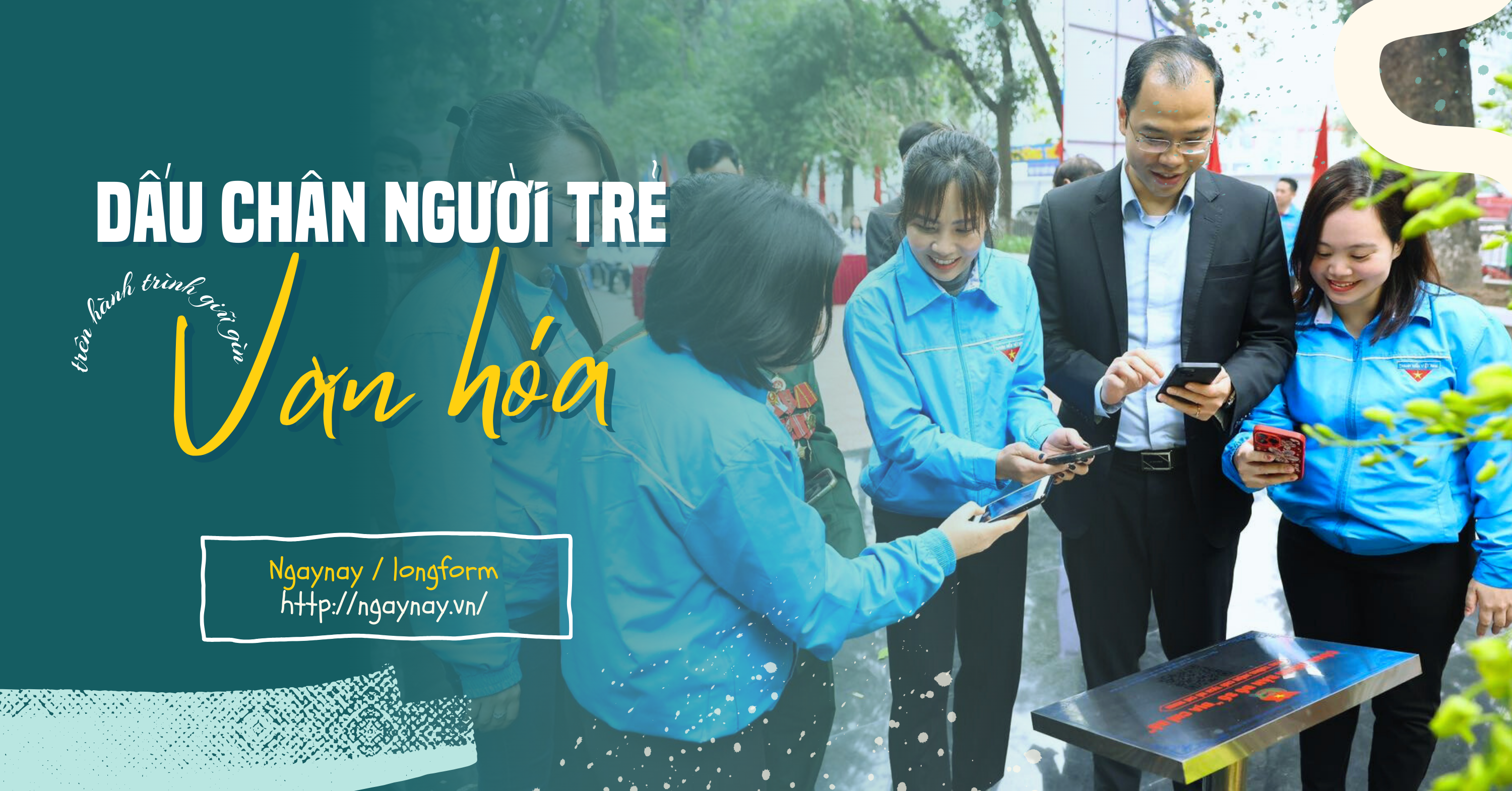 Dấu chân người trẻ trên hành trình giữ gìn văn hóa