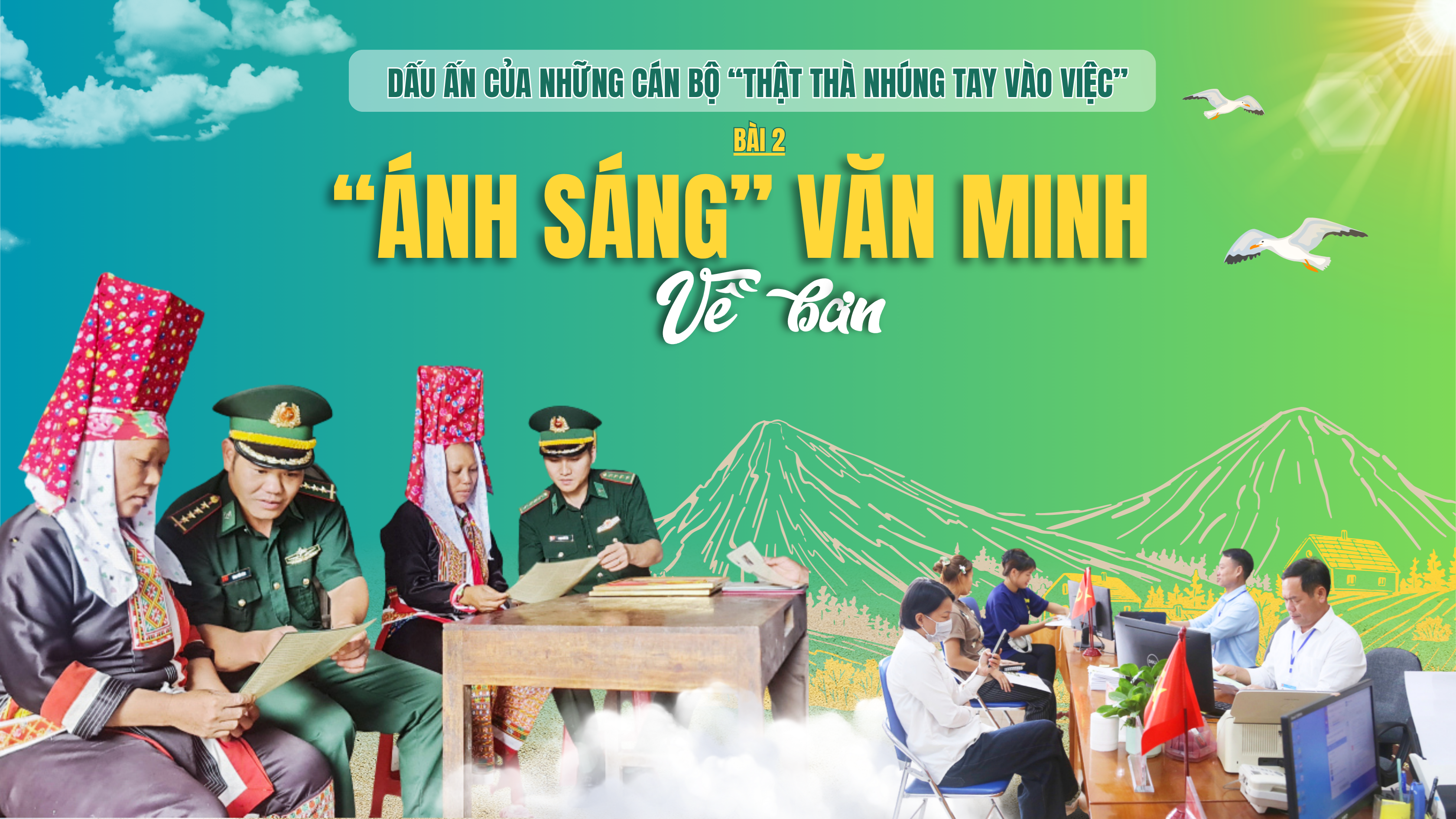 Dấu ấn của những cán bộ “thật thà nhúng tay vào việc” - Bài 2: "Ánh sáng" văn minh về bản