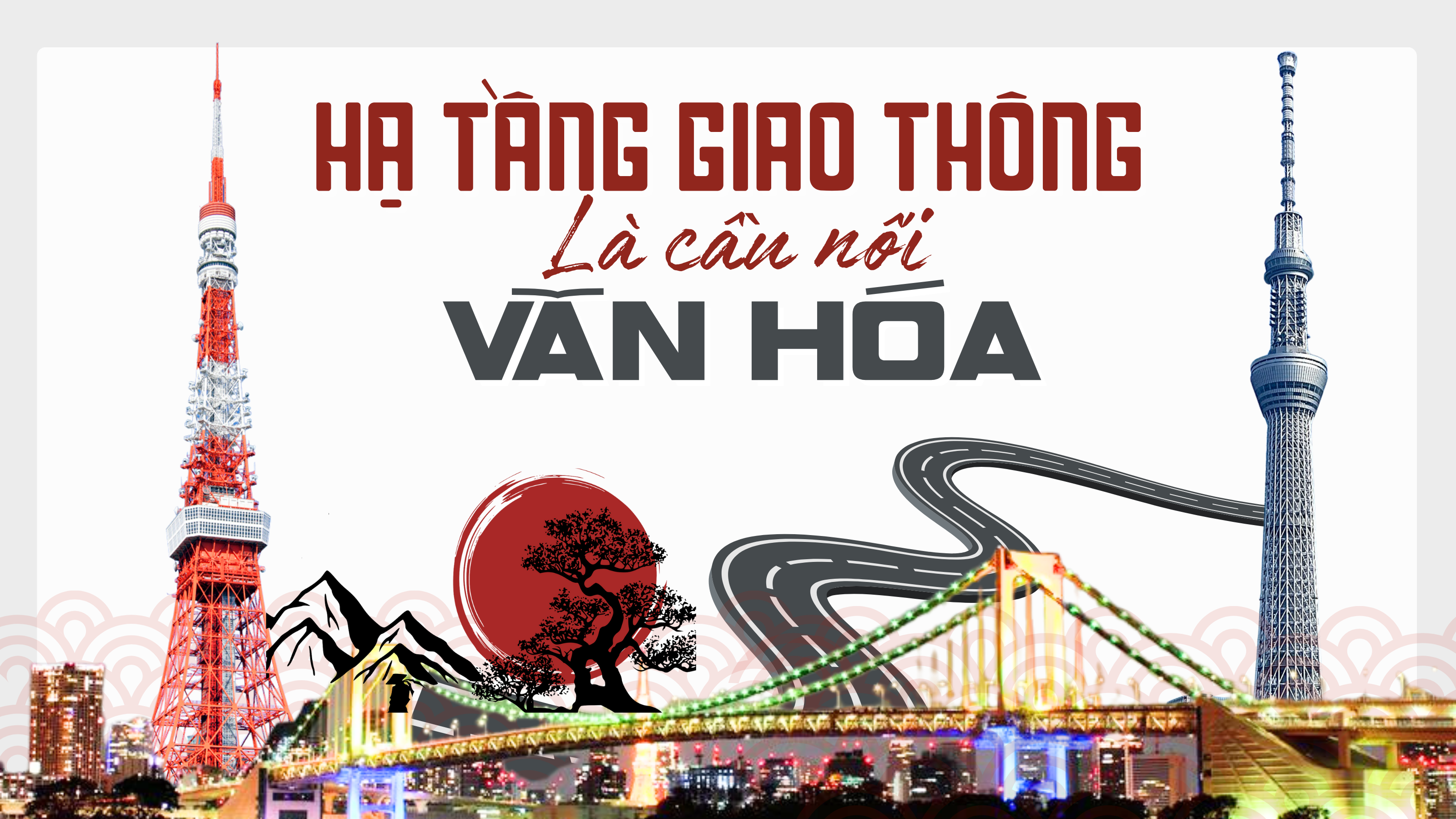 Hạ tầng giao thông là cầu nối văn hóa