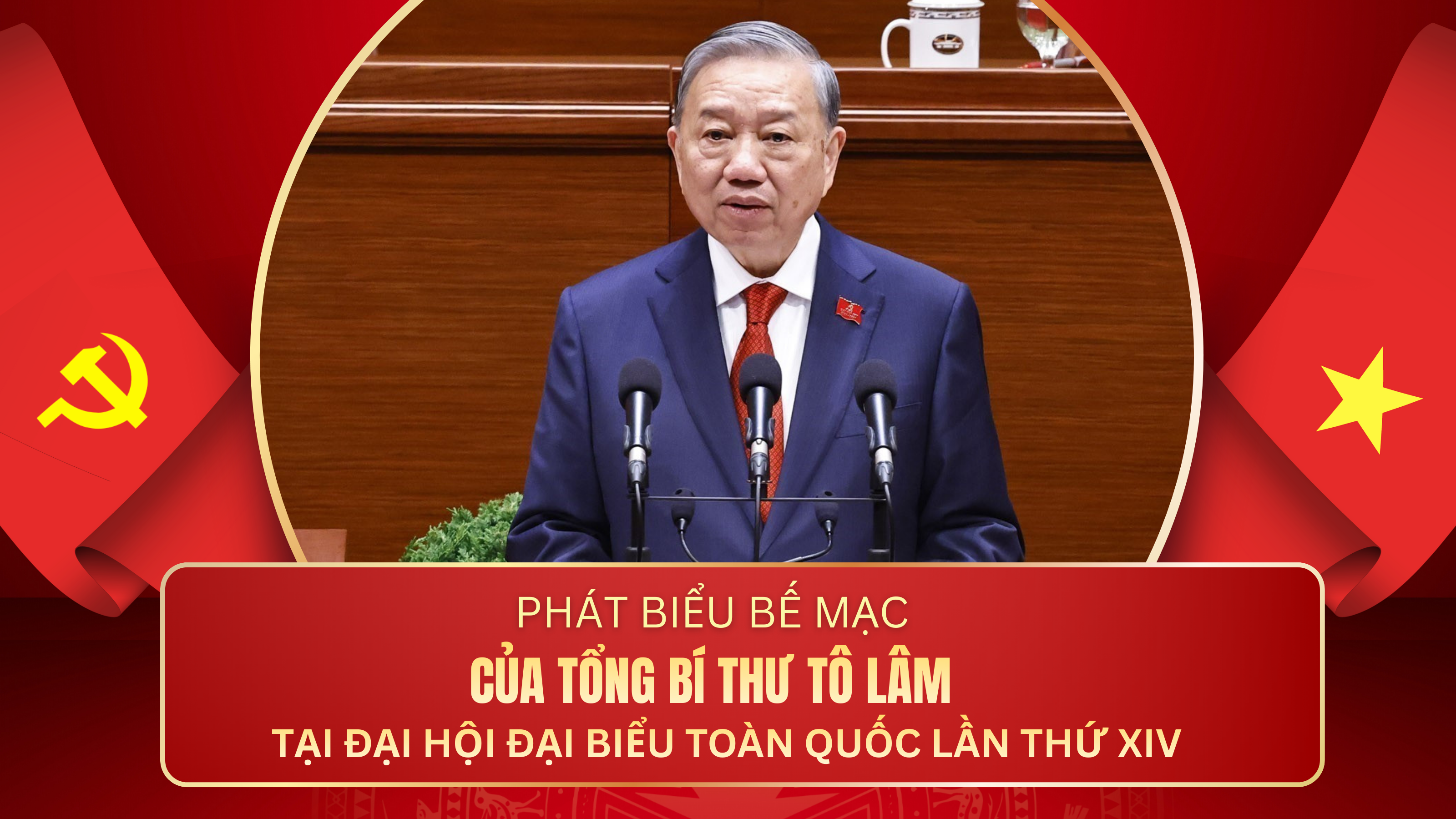 Diễn văn phát biểu của Tổng Bí thư Tô Lâm tại Bế mạc Đại hội đại biểu toàn quốc lần thứ XIV của Đảng