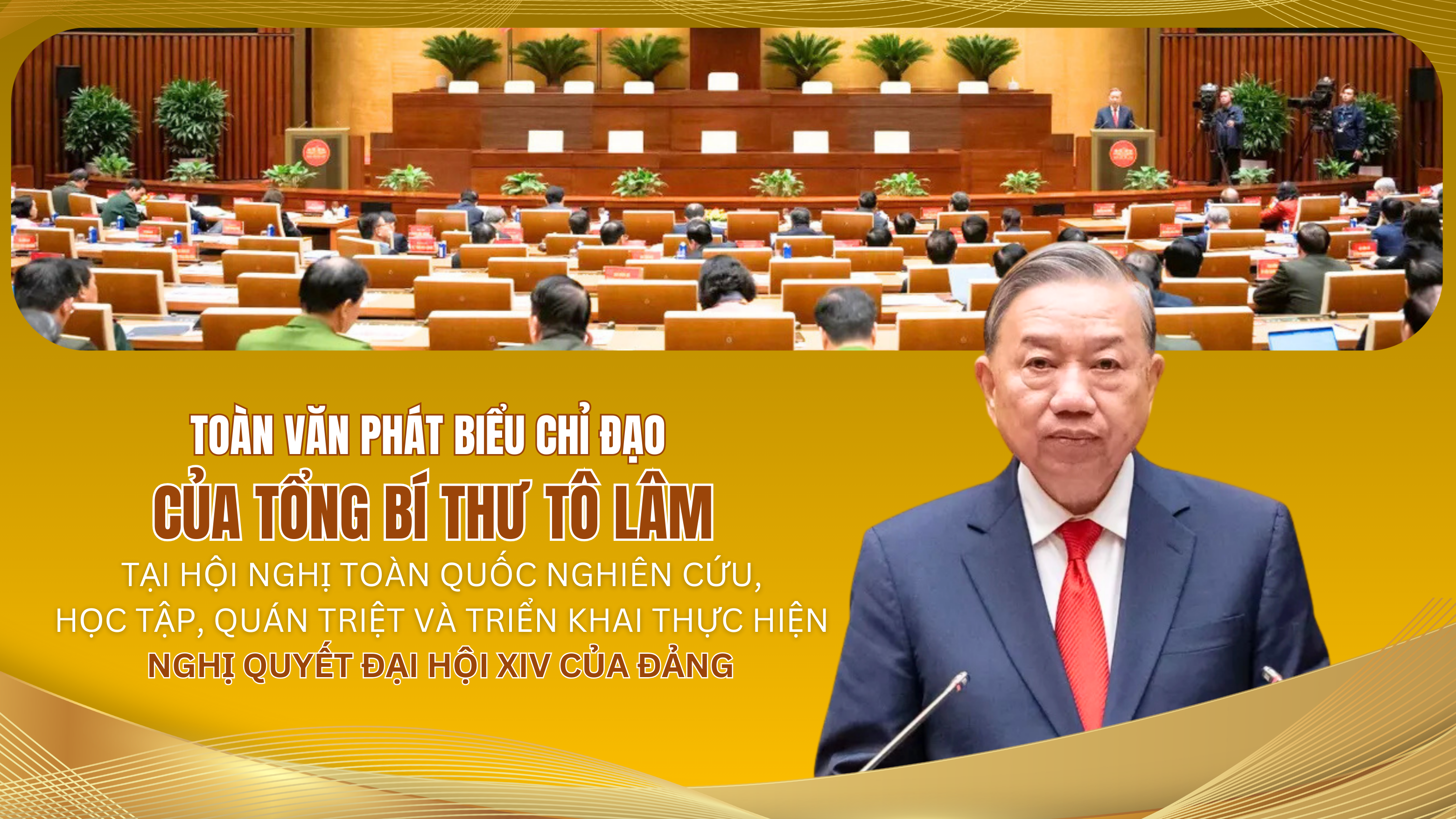 Toàn văn Phát biểu chỉ đạo của Tổng Bí thư Tô Lâm tại Hội nghị toàn quốc nghiên cứu, học tập, quán triệt và triển khai thực hiện Nghị quyết Đại hội XIV của Đảng