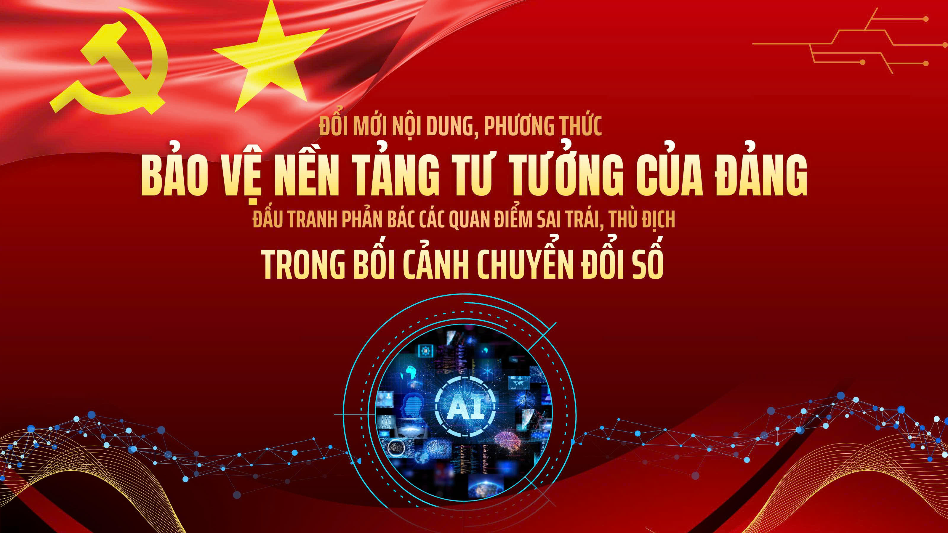 Đổi mới nội dung, phương thức bảo vệ nền tảng tư tưởng của Đảng, đấu tranh phản bác các quan điểm sai trái, thù địch trong bối cảnh chuyển đổi số