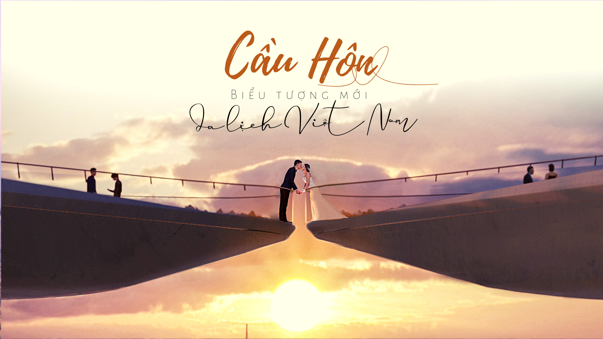 Cầu Hôn, biểu tượng mới của du lịch Việt Nam