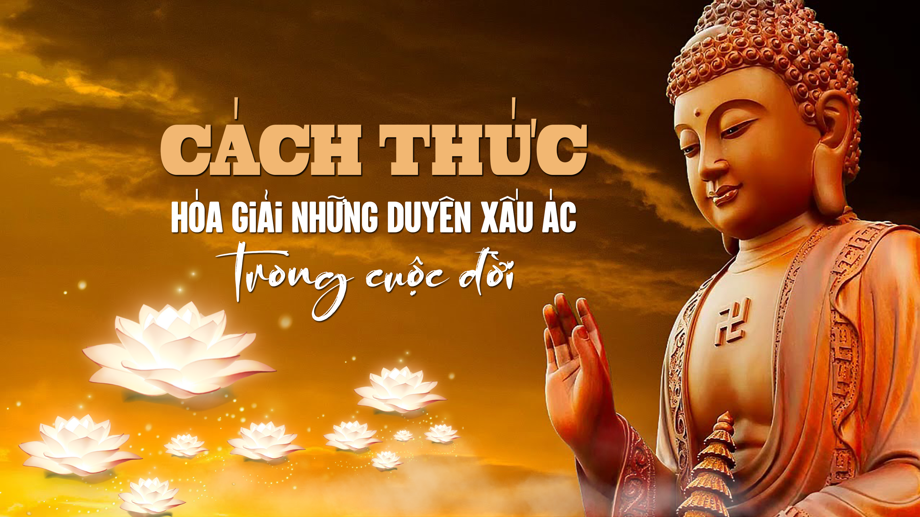 Cách thức hóa giải những duyên xấu ác trong cuộc đời