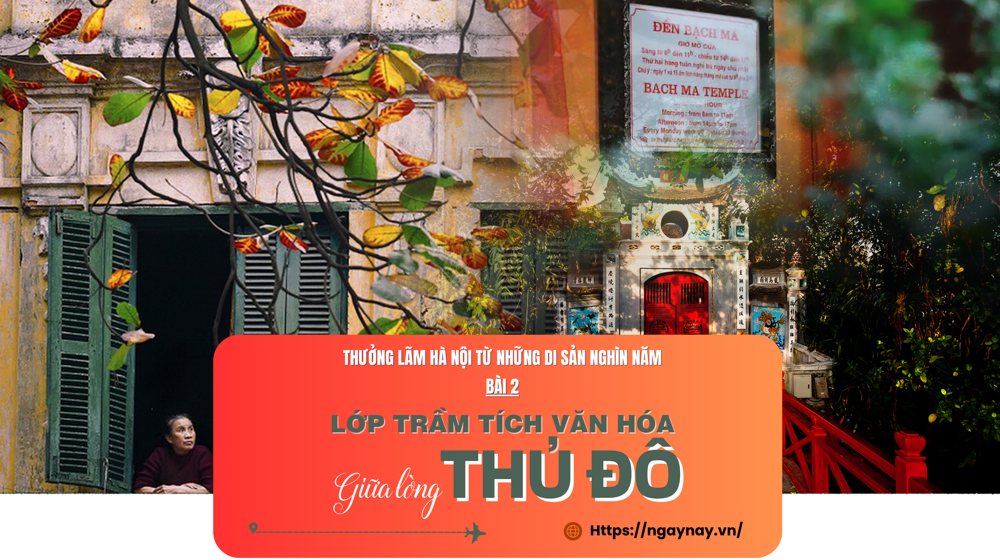 Thưởng lãm Hà Nội từ những di sản nghìn năm - Bài 2: Lớp trầm tích văn hóa giữa lòng Thủ đô