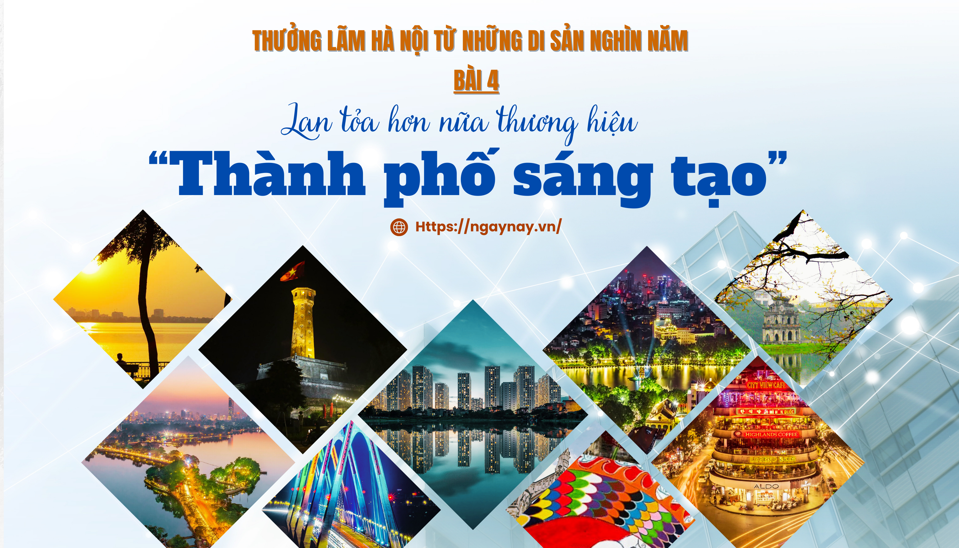 Thưởng lãm Hà Nội từ những di sản nghìn năm - Bài 4: Lan tỏa thương hiệu 'Thành phố sáng tạo'