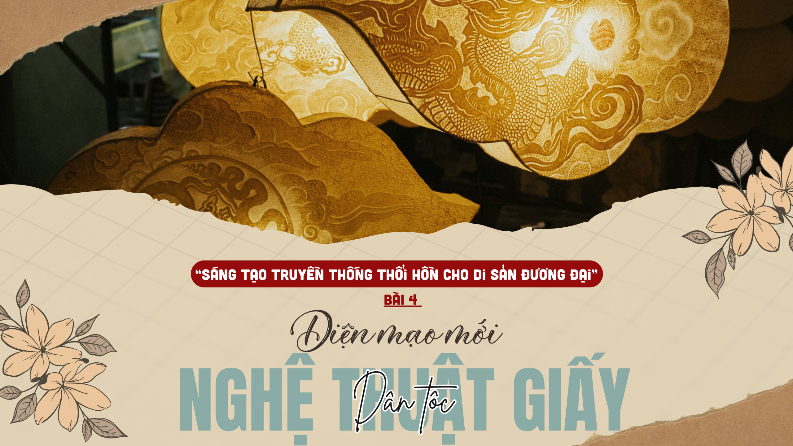 Sáng tạo truyền thống thổi hồn cho di sản đương đại -Bài 4: Diện mạo mới của nghệ thuật giấy dân tộc