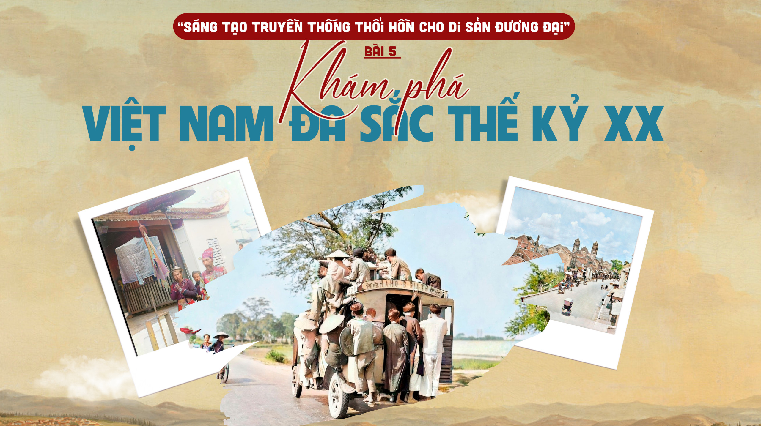 Sáng tạo truyền thống thổi hồn cho di sản đương đại - Bài 5: Khám phá Việt Nam đa sắc thế kỷ XX