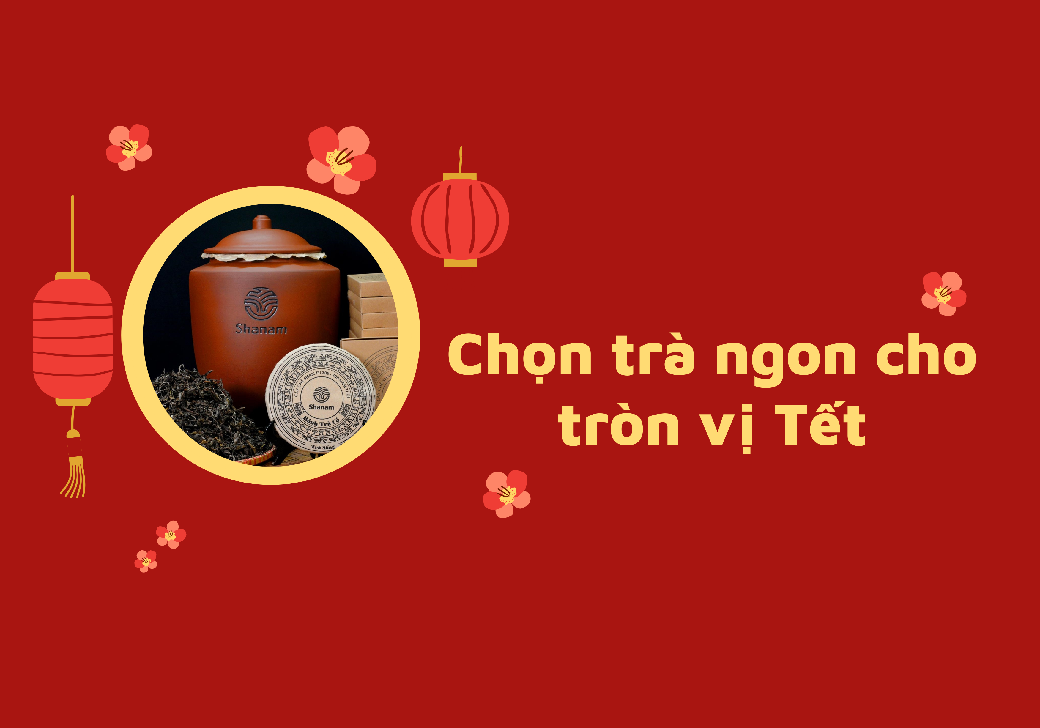 Chọn trà ngon cho tròn vị Tết