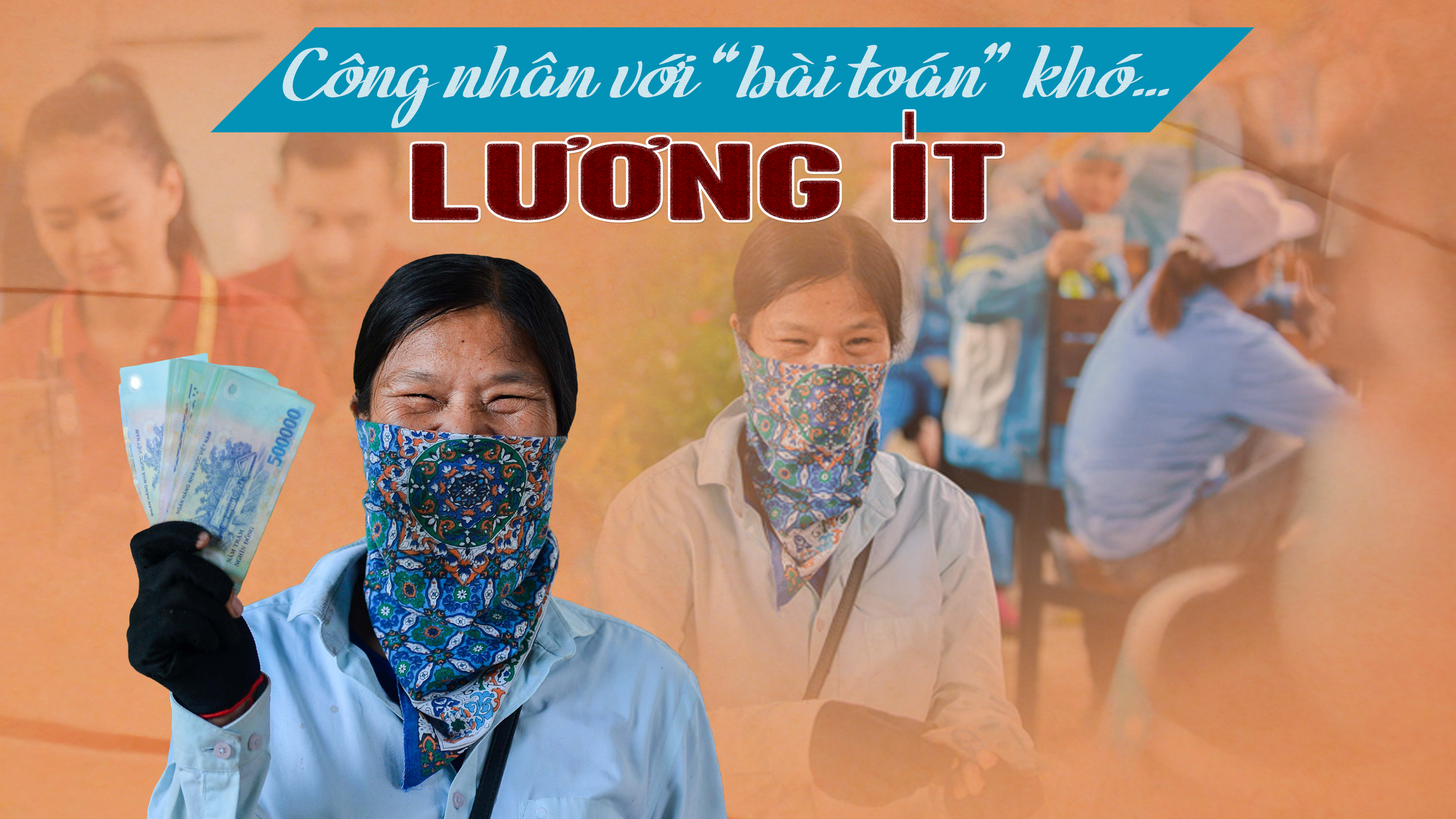 Công nhân với 'bài toán' khó... lương ít