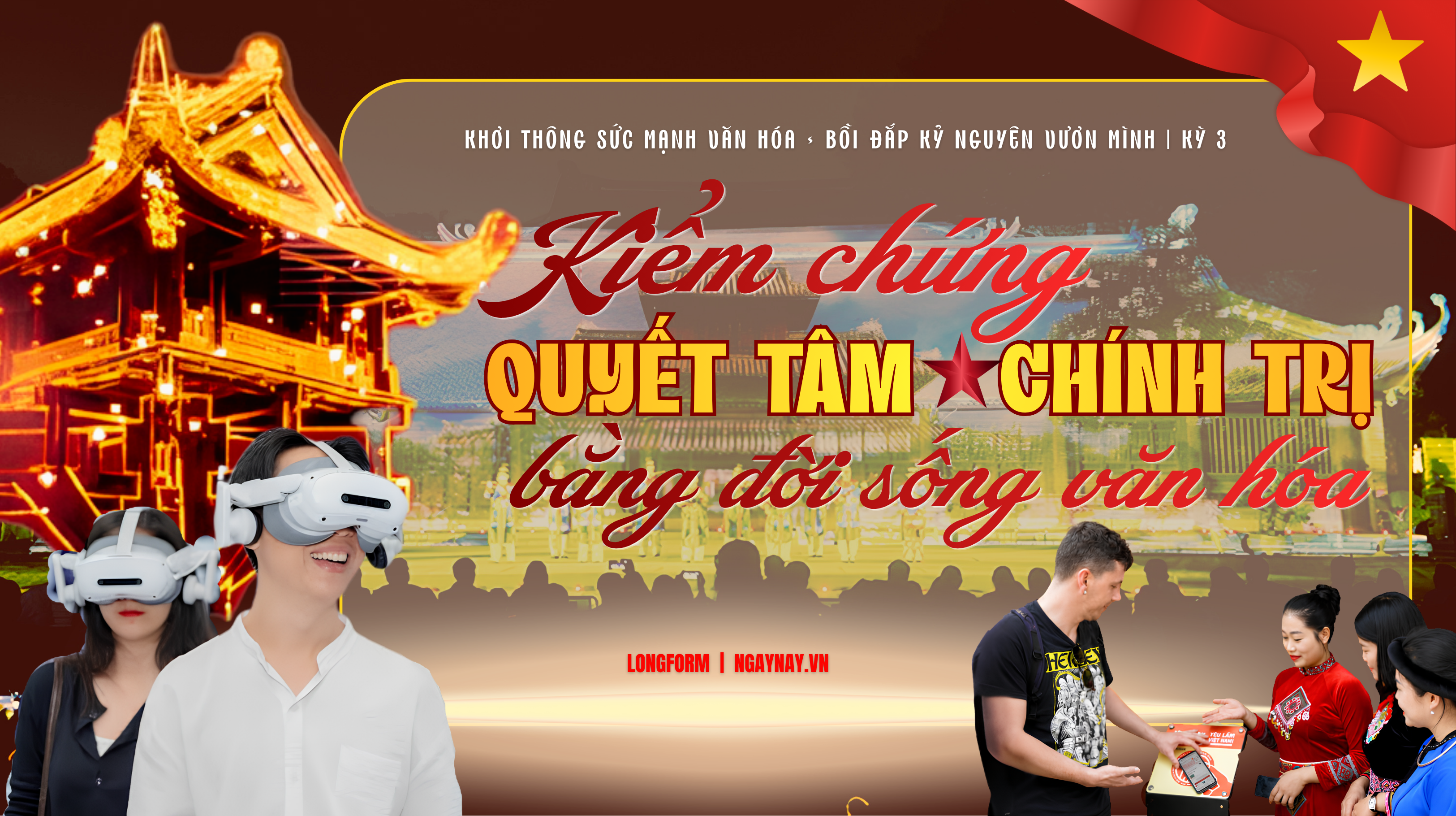 Khơi thông sức mạnh văn hóa, bồi đắp Kỷ nguyên vươn mình | Kỳ 3: Kiểm chứng quyết tâm chính trị bằng đời sống văn hóa