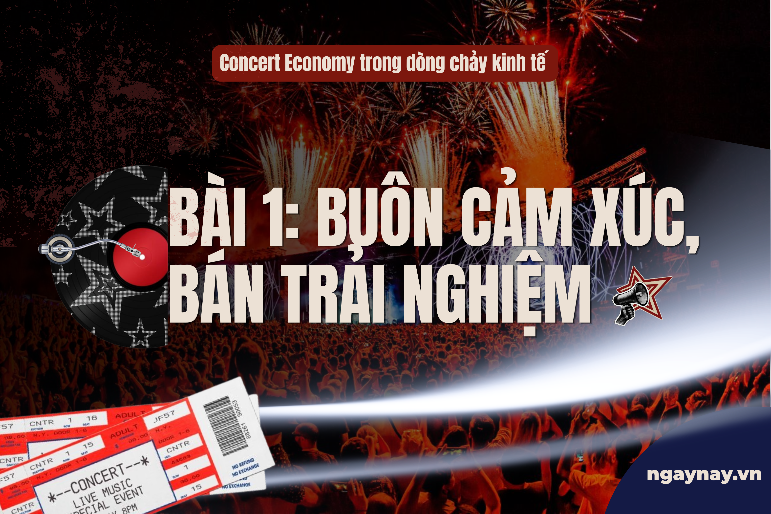 Concert Economy trong dòng chảy kinh tế - Bài 1: Buôn cảm xúc, bán trải nghiệm