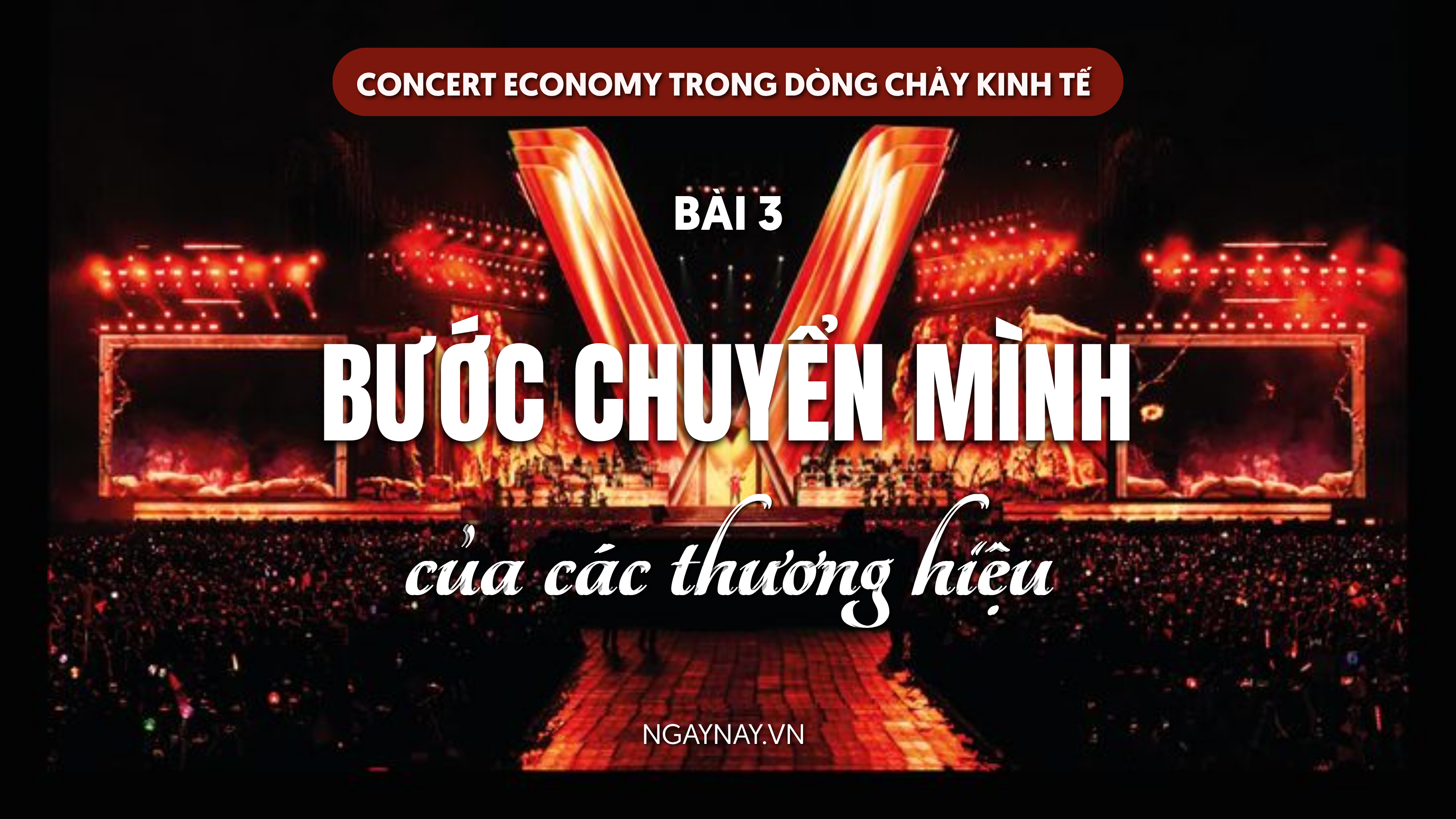 Concert Economy trong dòng chảy kinh tế - Bài 3: Bước chuyển mình của các thương hiệu