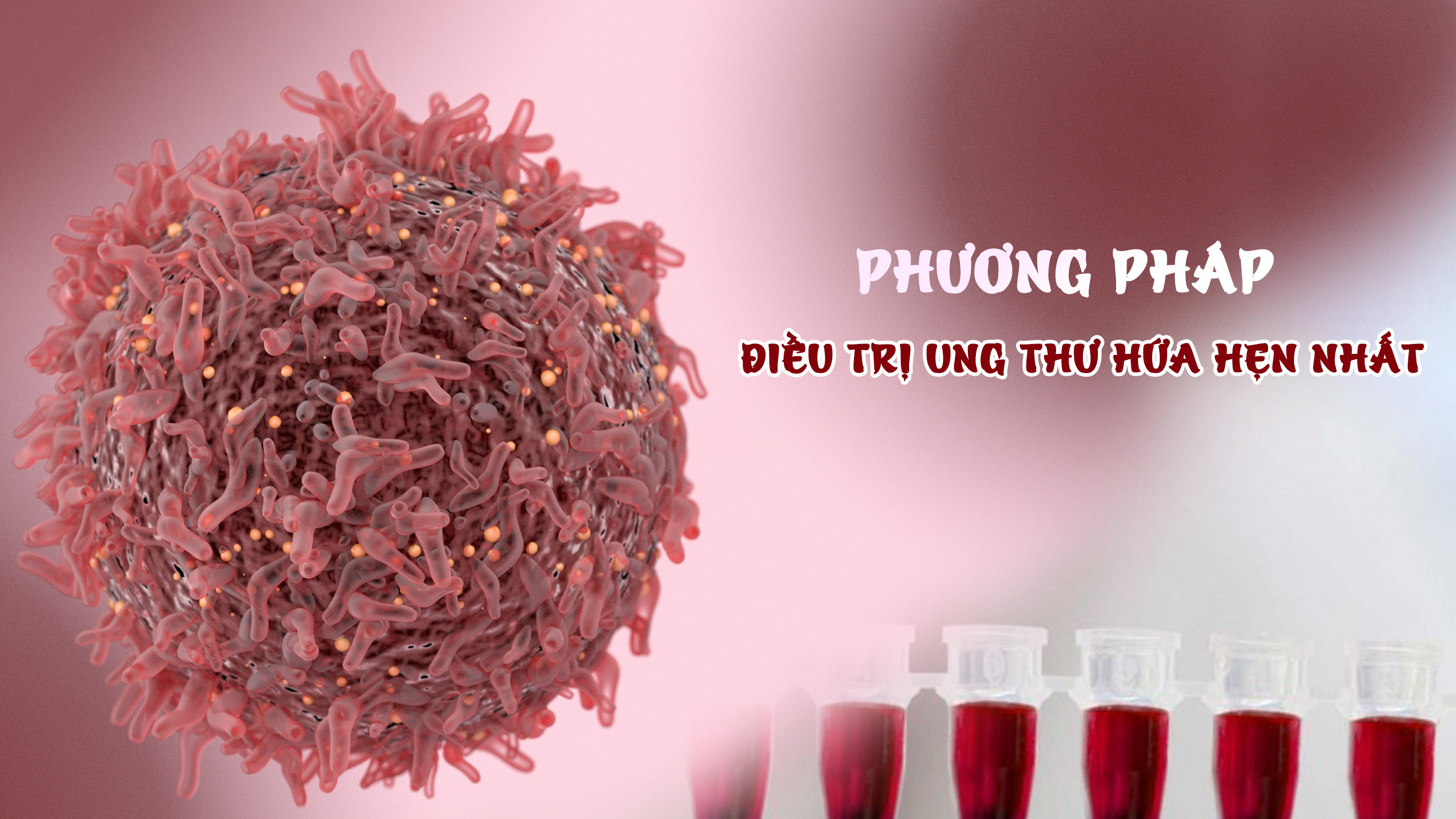Những phương pháp điều trị ung thư hứa hẹn nhất ​