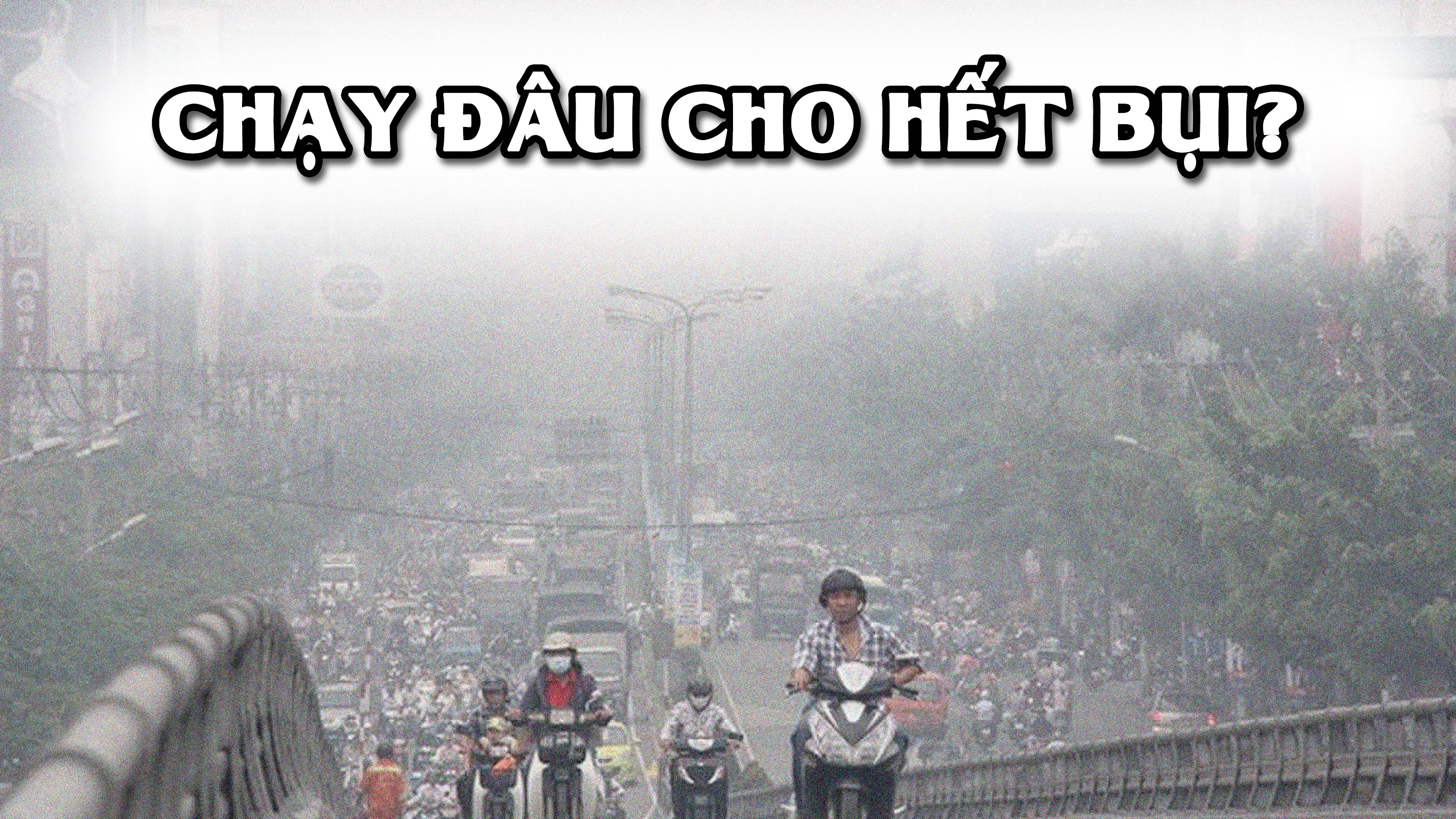 Chạy đâu cho hết bụi?