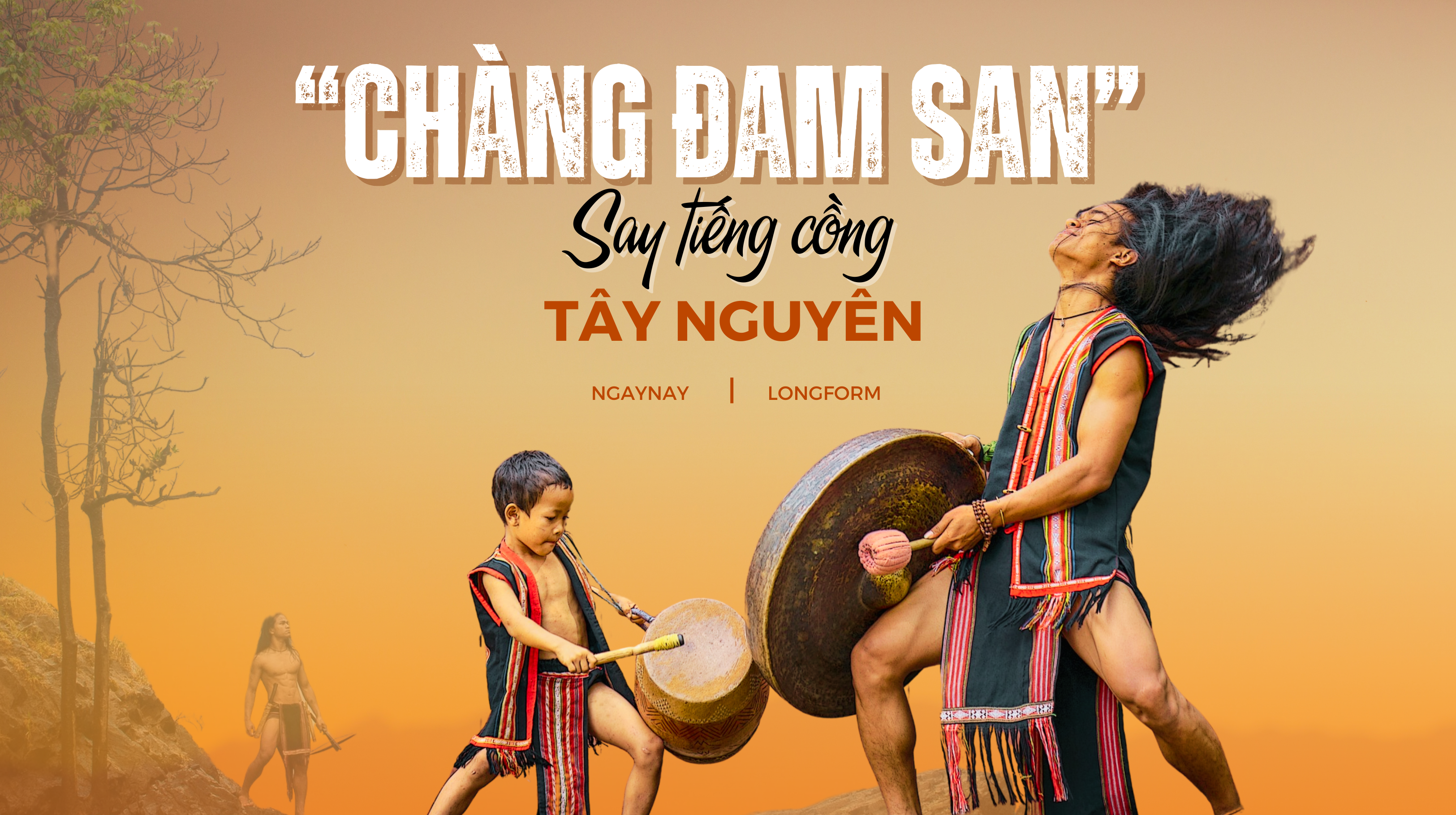 “Chàng Đam San” say tiếng cồng Tây Nguyên