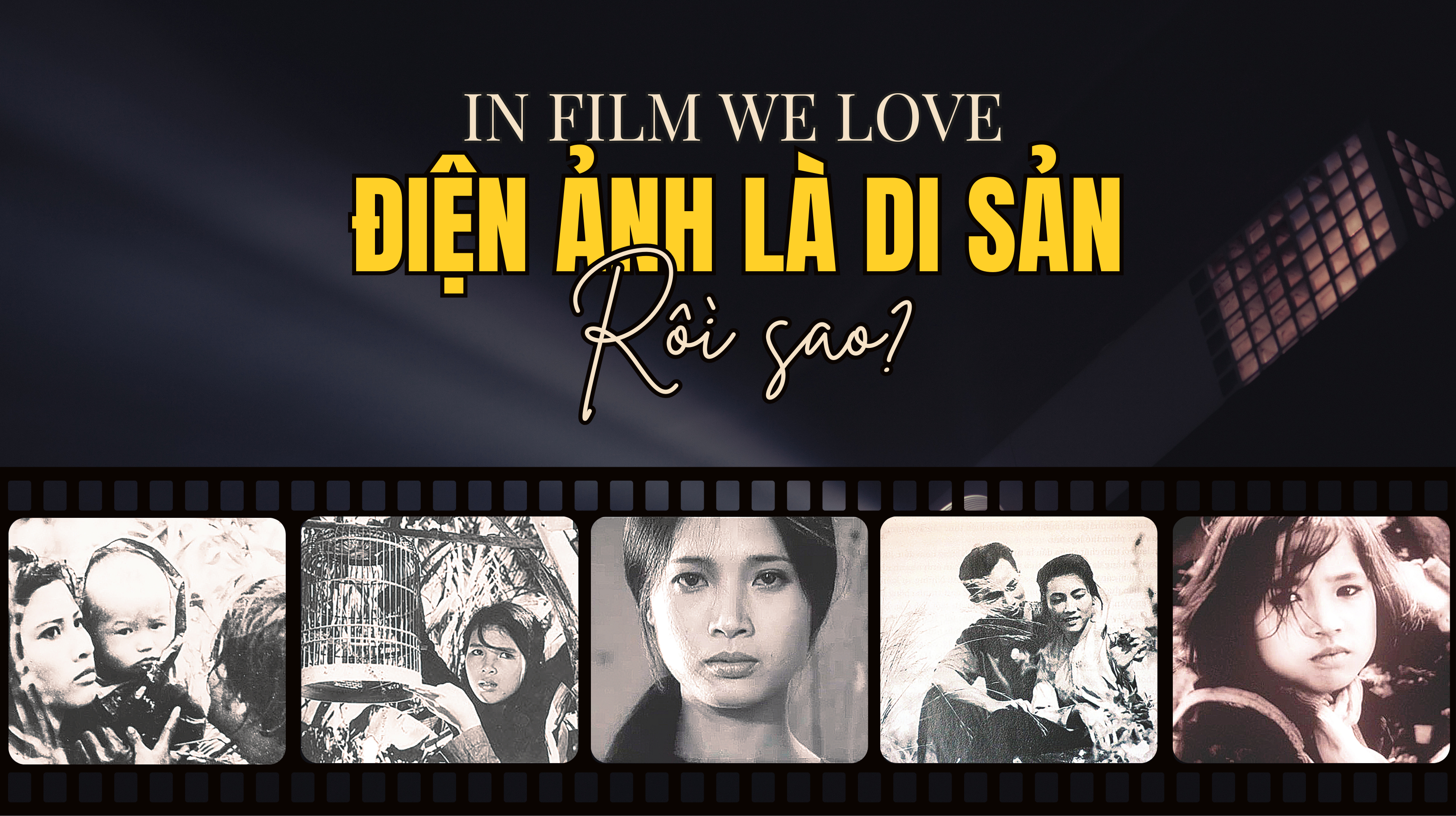 In Film We Love - Điện ảnh là di sản rồi sao?