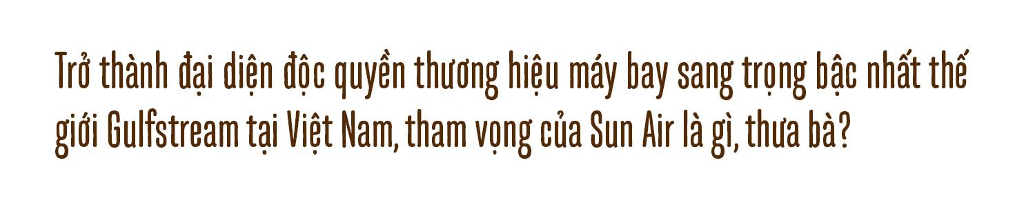 Tổng Giám đốc Sun Air: 'Chúng tôi kỳ vọng sẽ khiến thế giới thay đổi cách nhìn về Việt Nam' ảnh 2