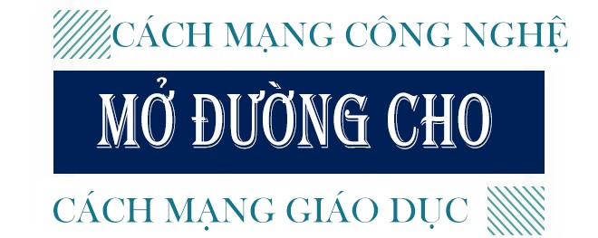 Long-form: Cách mạng giáo dục ở đường chân trời ảnh 4