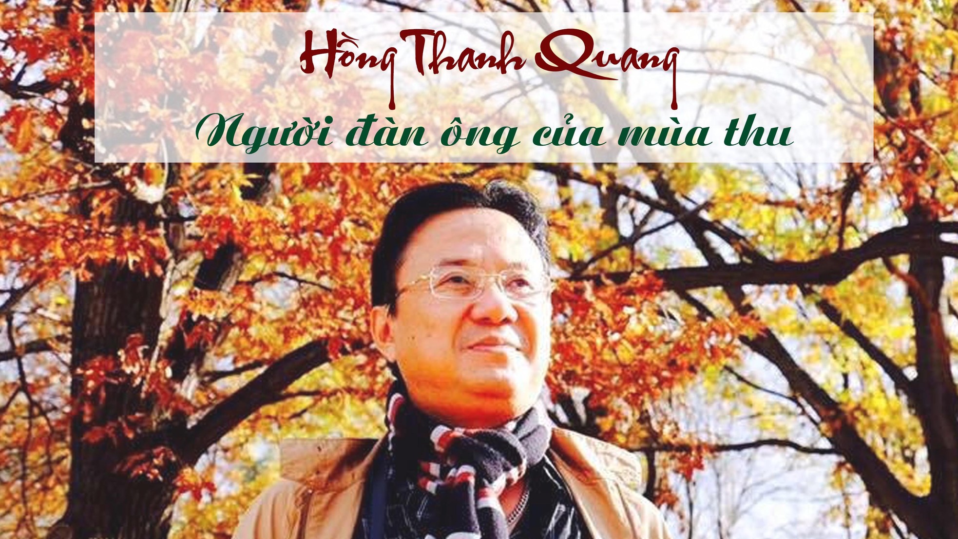 Hồng Thanh Quang: Người đàn ông mùa thu ảnh 1