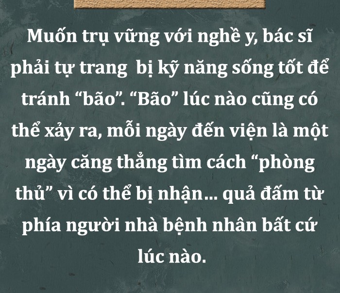 Làm bác sĩ phải học kỹ năng 'tránh bão' ảnh 8