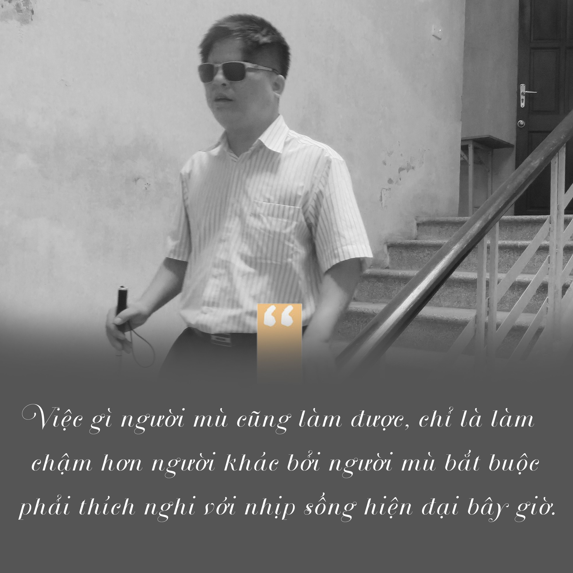 Người mù thời 4.0: Ai bảo chỉ có màn đêm? ảnh 5