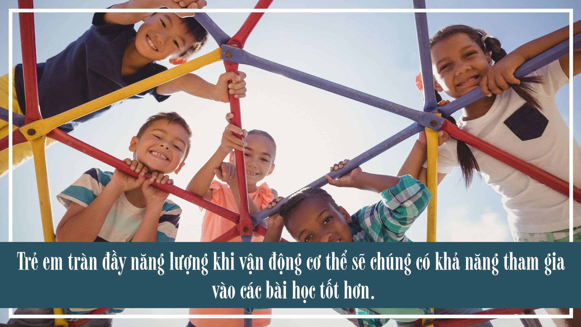 Trẻ càng chạy nhảy nhiều, càng tiếp thu kiến thức tốt ảnh 5