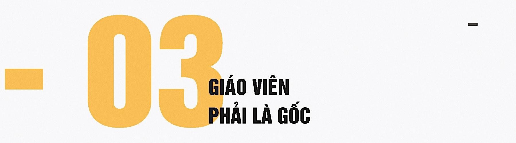 Trường công: Muốn học sinh toàn diện, thầy cô phải toàn diện ảnh 9