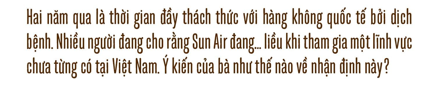 Tổng Giám đốc Sun Air: 'Chúng tôi kỳ vọng sẽ khiến thế giới thay đổi cách nhìn về Việt Nam' ảnh 4