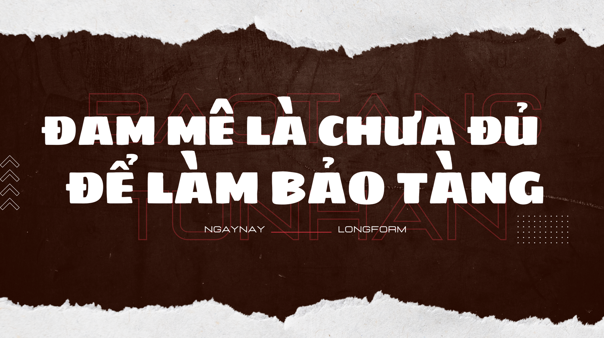 ‘Đánh thức’ những bảo tàng tư nhân sắp... ngủ quên ảnh 7