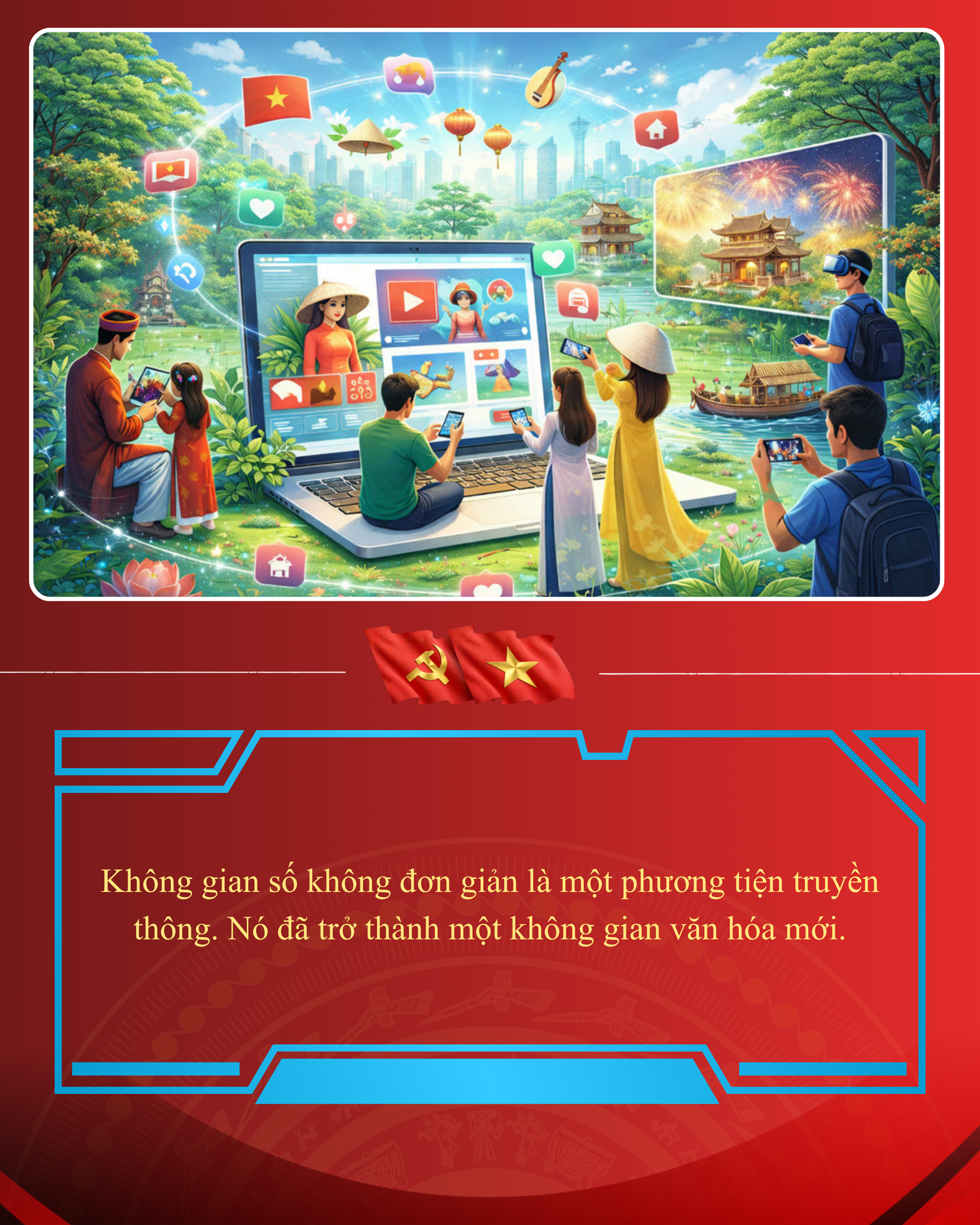 Bảo vệ nền tảng tư tưởng của Đảng trên mặt trận văn hóa, truyền thông thời đại số - Bài 1: Văn hóa - “Lá chắn mềm” trên mặt trận tư tưởng ảnh 7