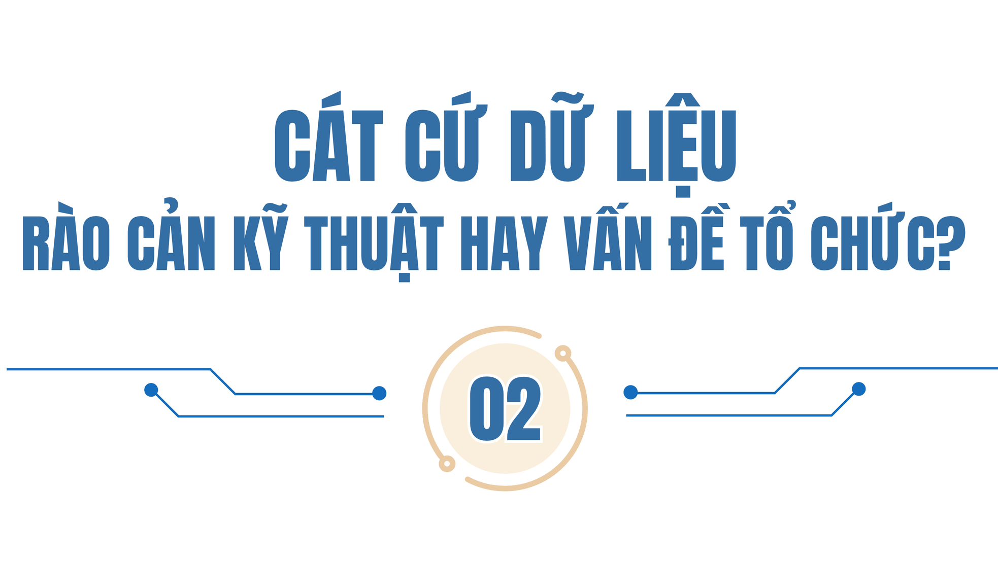 Từ Nghị quyết đến động lực tăng trưởng mới: Đánh thức nguồn lực dữ liệu quốc gia - Bài 4: Gỡ điểm nghẽn, khơi thông nguồn lực ảnh 4
