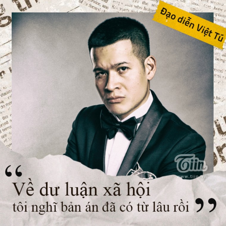 Đạo diễn Việt Tú: ‘Về dư luận xã hội, tôi nghĩ bản án đã có từ lâu rồi’ ảnh 2