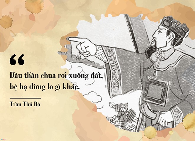 “Đầu thần chưa rơi xuống đất, bệ hạ đừng lo” là câu nói của Trần Thủ Độ với vị vua nào?