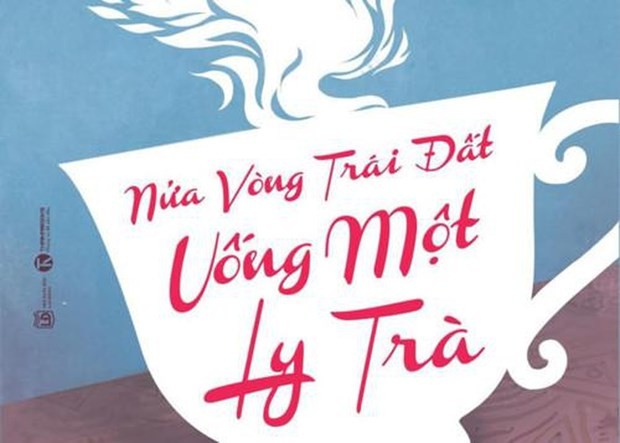 Bìa cuốn tùy bút ẩm thực 'Nửa vòng Trái Đất uống một ly trà