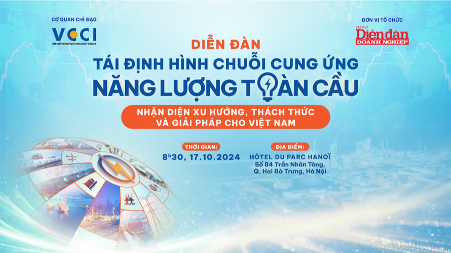 Tái định hình chuỗi cung ứng năng lượng toàn cầu: Nhận diện xu hướng, thách thức và giải pháp cho Việt Nam