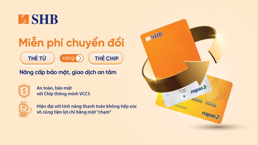 SHB miễn phí đổi thẻ từ sang thẻ chip đạt chuẩn VCCS